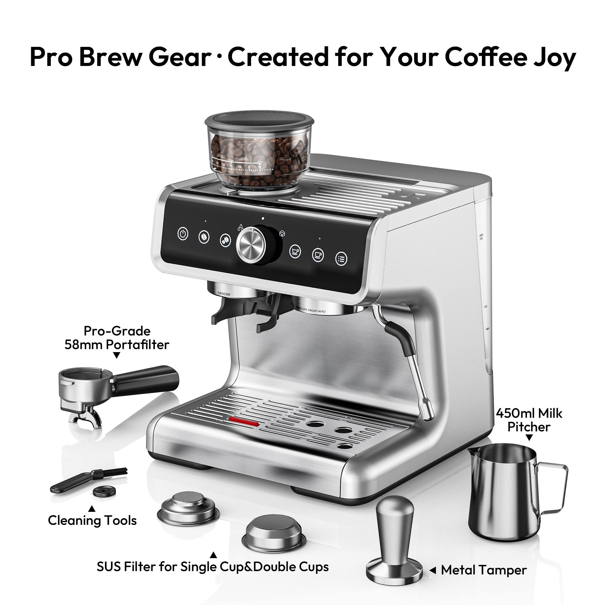 Pro Brew Gear Created for Your Coffee Joy

- Pro-Grade 58mm Portafilter
- 450ml Milk Pitcher
- Cleaning Tools
- SUS Filter for Single Cup & Double Cups
- Metal Tamper