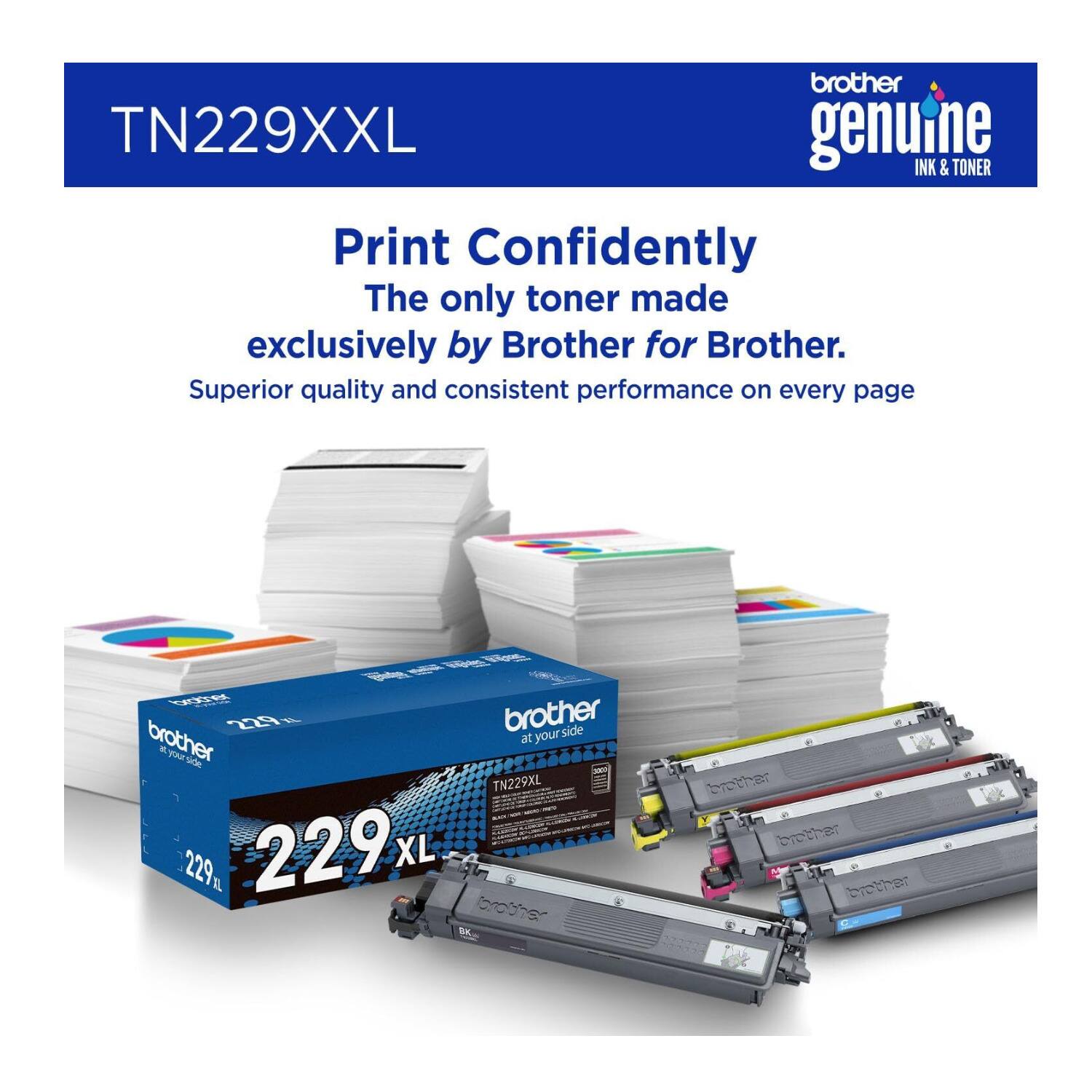 brother TN229XXL genuine INK 8 TONER Print Confidently The only toner made exclusively by Brother for Brother. Superior quality and consistent performance on every page

brother 229 brother at your side brother side Junny TN229XL 229mL 229XL brother BK
