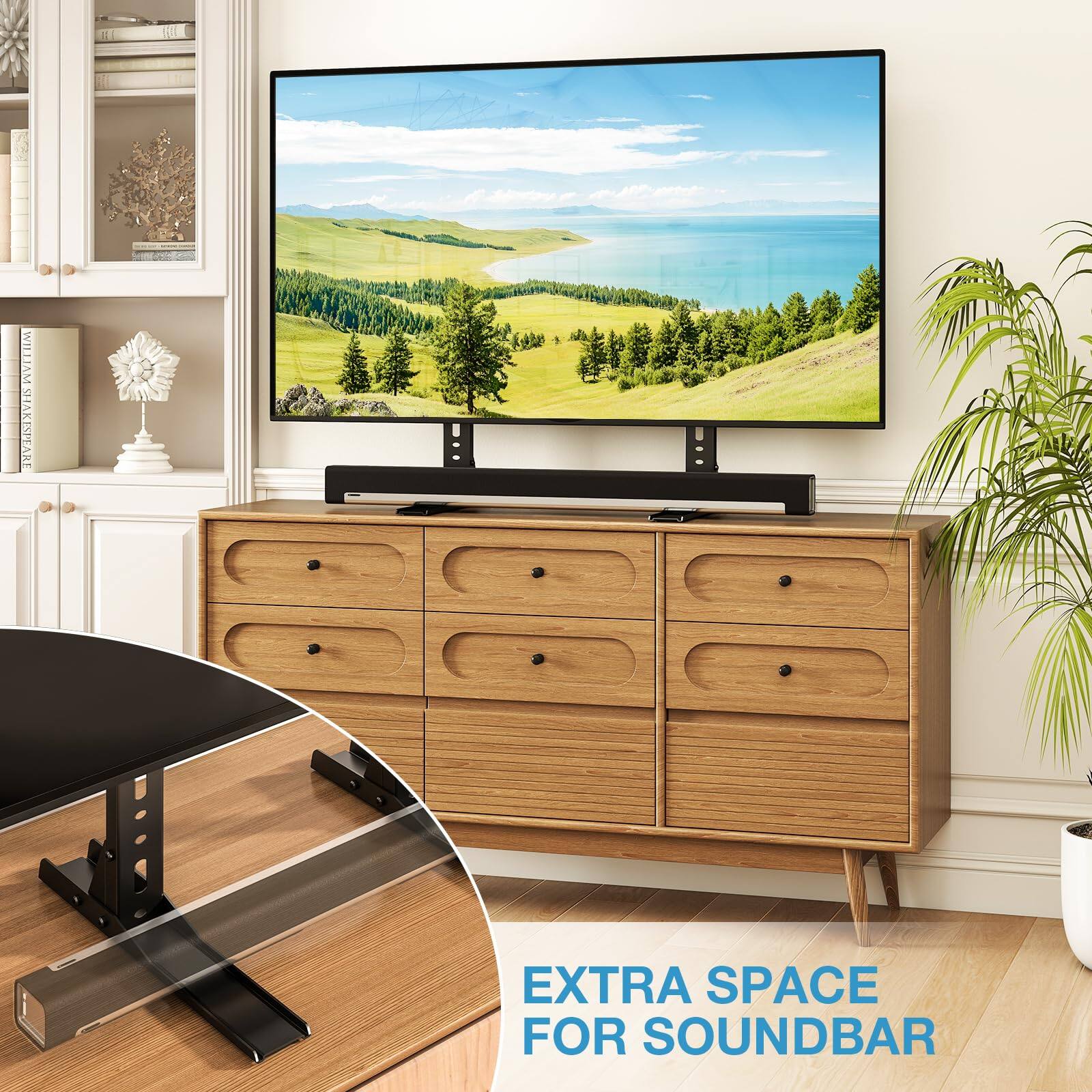 WILLIAM SHAKESPEARE

EXTRA SPACE FOR SOUNDBAR