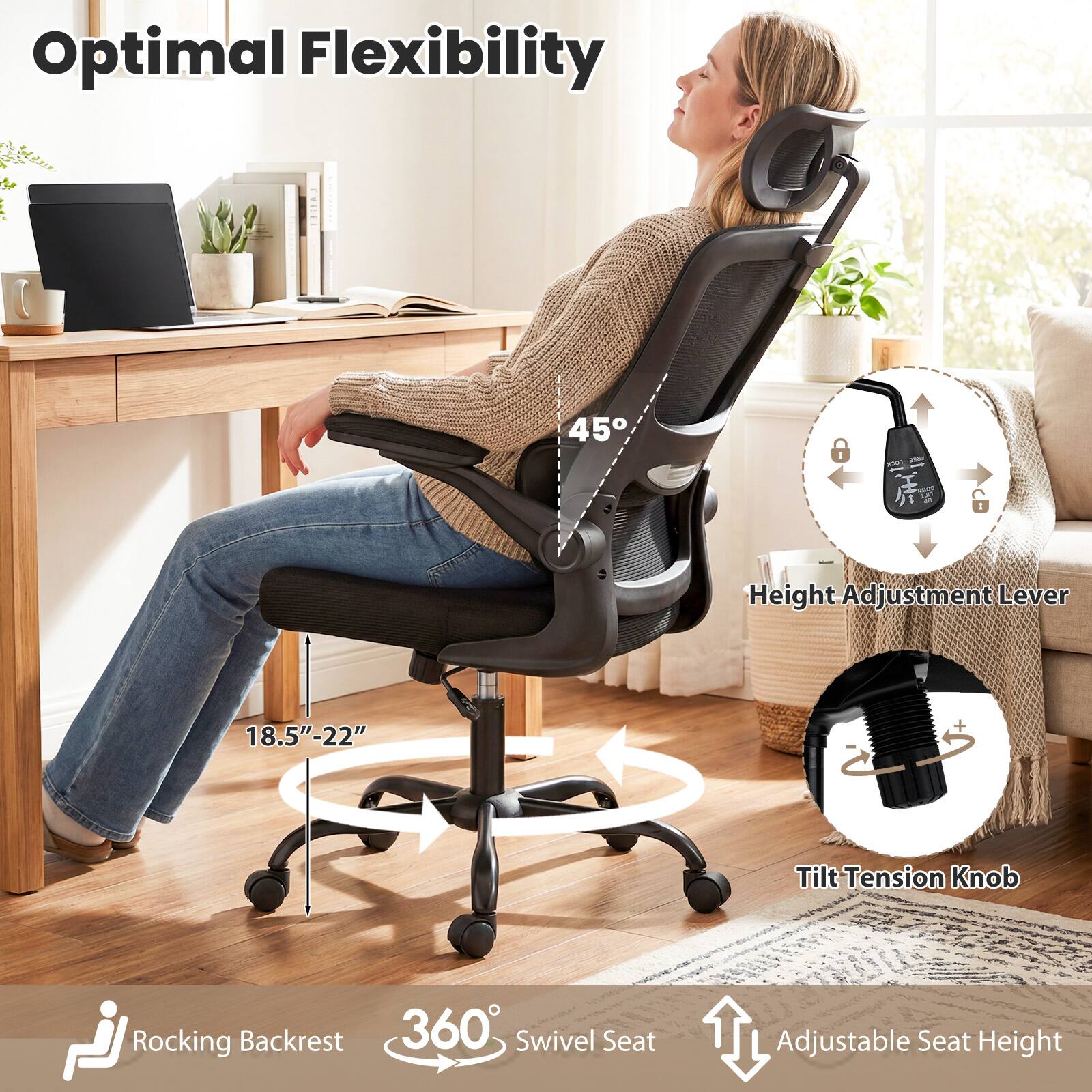 Optimal Flexibility

- 45° Height Adjustment Lever
- 18.5" - 22" Tilt Tension Knob
- Rocking Backrest
- 360° Swivel Seat
- Adjustable Seat Height