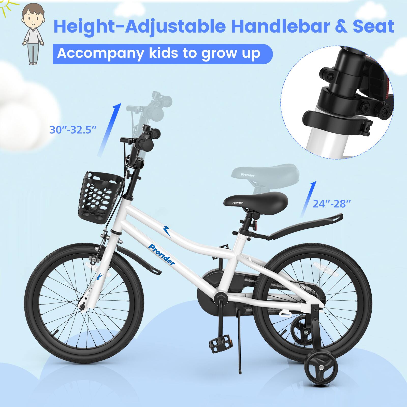 Height-Adjustable Handlebar & Seat  
Accompany kids to grow up  

30"-32.5"  
24"-28"