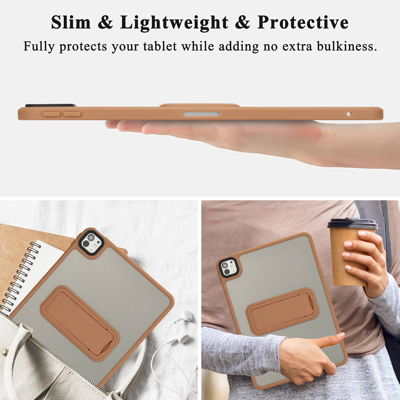 Slim & Lightweight & Protective  
Fully protects your tablet while adding no extra bulkiness.