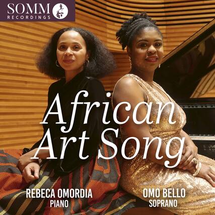 SOMM RECORDINGS
African Art Song
REBECA OMORDIA
PIANO
OMO BELLO
SOPRANO