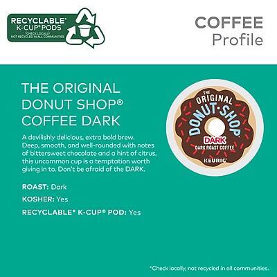 **COFFEE Profile**

**THE ORIGINAL DONUT SHOP COFFEE DARK**

A devilishly delicious, extra bold brew. Deep, smooth, and well-rounded with notes of bittersweet chocolate and a hint of citrus, this uncommon cup is a temptation worth giving in to. Don't be afraid of the DARK.

- **ROAST:** Dark
- **KOSHER:** Yes
- **RECYCLABLE* K-CUP POD:** Yes

*Check locally, not recycled in all communities.

**RECYCLABLE K-CUP PODS**
*Not recycled in all communities.