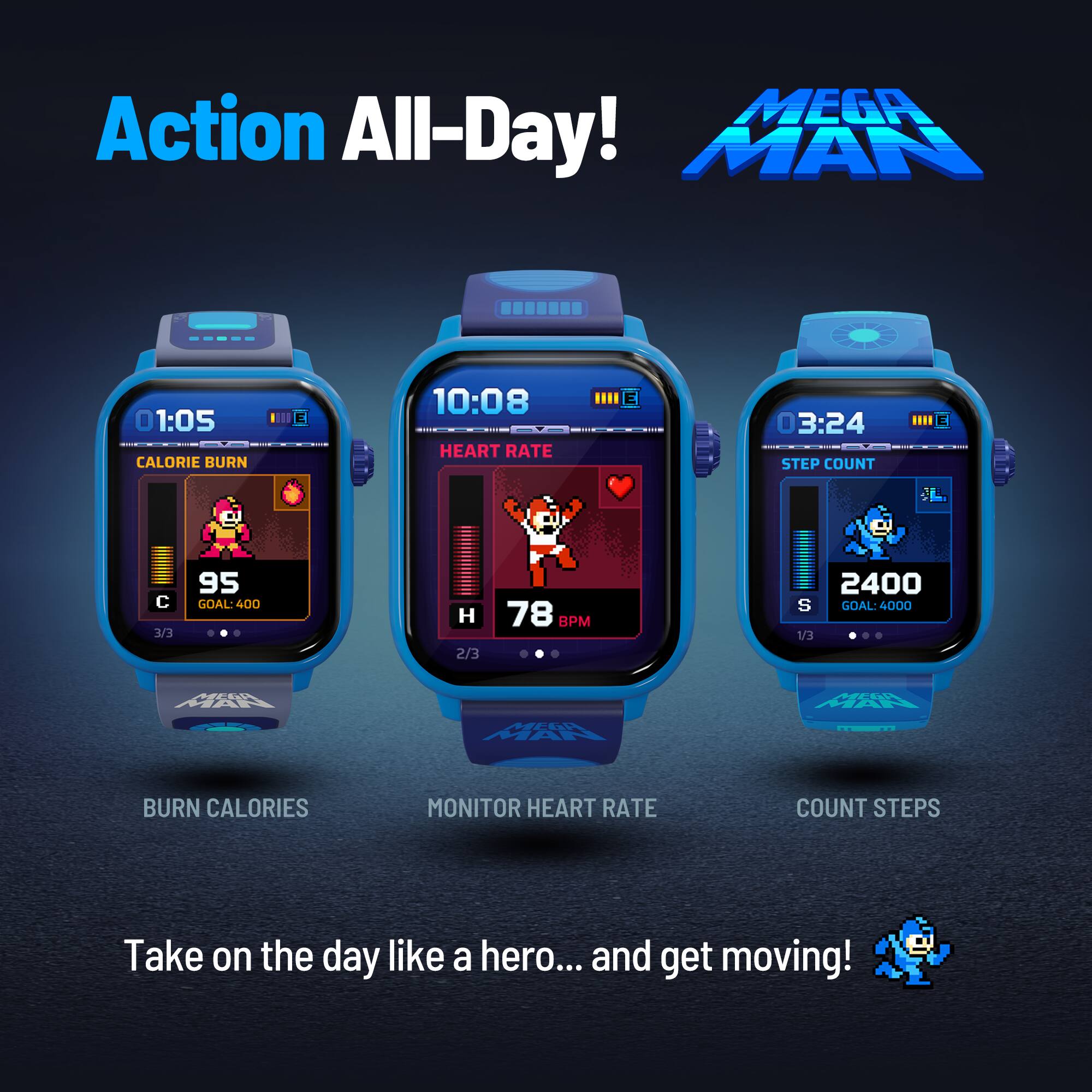 MEGA Action All-Day!  
MAN  
01:05 1E CALORIE BURN  
10:08 HEART RATE E  
3:24 STEP COUNT E  
3/3 95 GOAL: 400  
H 2/3 78 BPM  
2400 S DAL:4000 1/3  
MCA BURN CALORIES MONITOR HEART RATE COUNT STEPS  
Take on the day like a hero... and get moving!