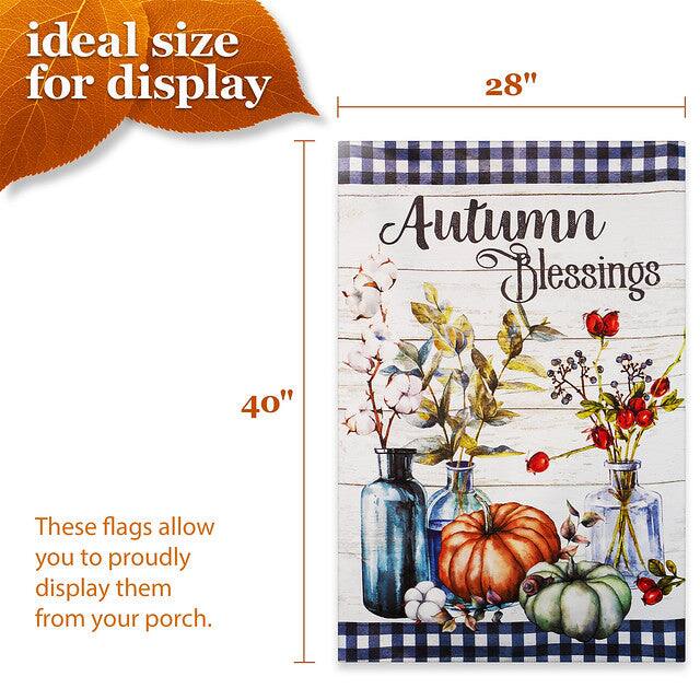 ideal size for display

28" Autumn Blessings 40"

These flags allow you to proudly display them from your porch.