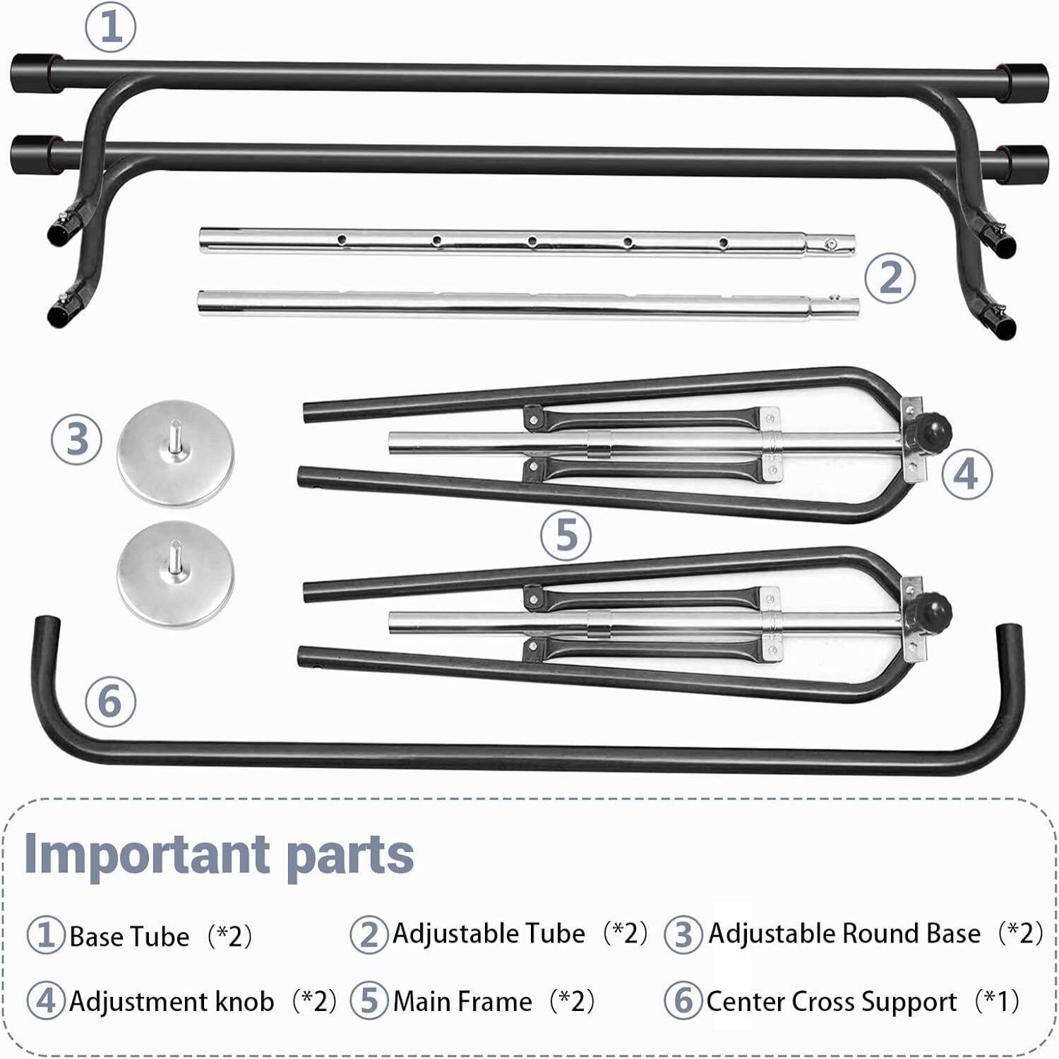 1. Base Tube (*2)  
2. Adjustable Tube (*2)  
3. Adjustable Round Base (*2)  
4. Adjustment knob (*2)  
5. Main Frame (*2)  
6. Center Cross Support (*1)  

Important parts  
1. Base Tube (*2)  
2. Adjustable Tube (*2)  
3. Adjustable Round Base (*2)  
4. Adjustment knob (*2)  
5. Main Frame (*2)  
6. Center Cross Support (*1)