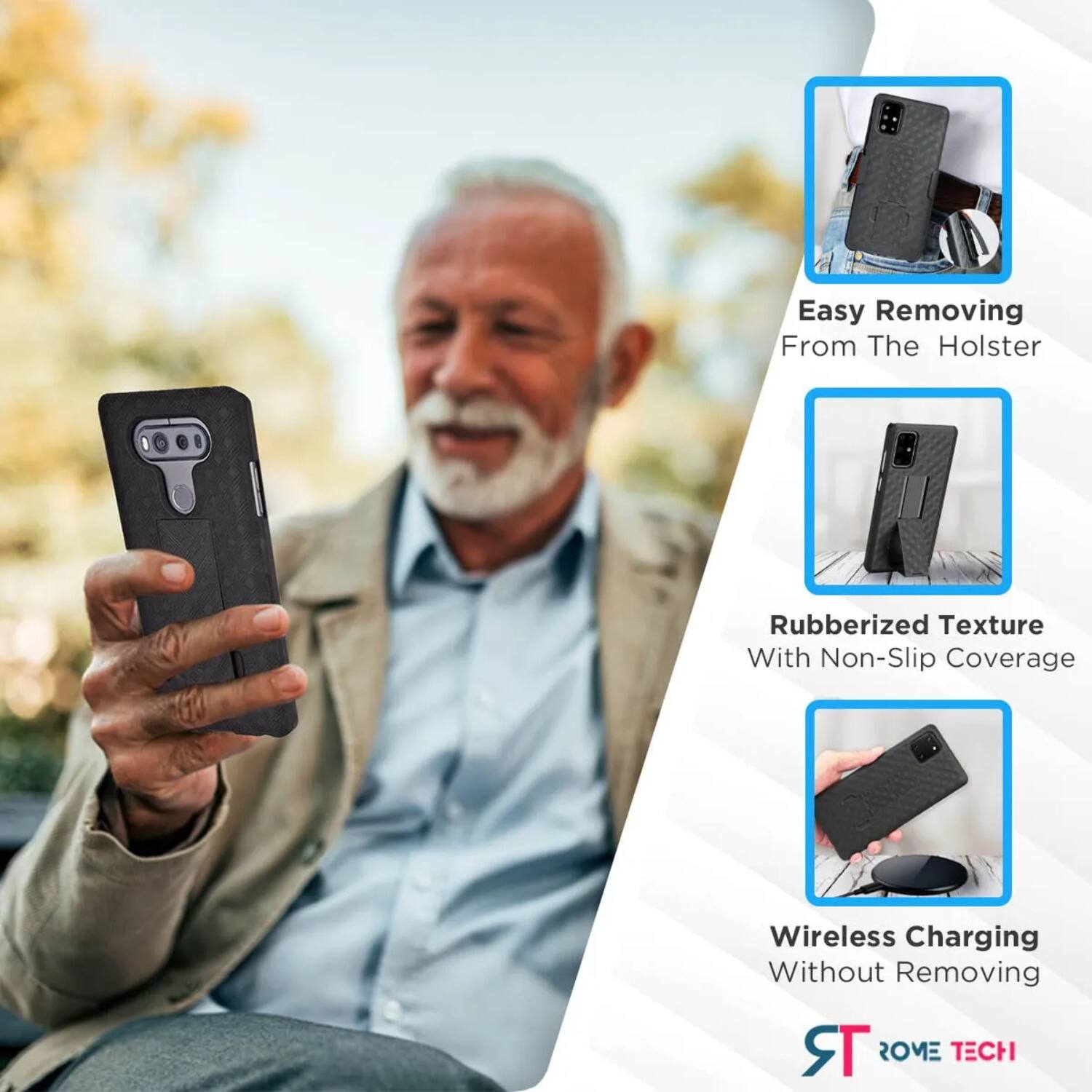 Easy Removing From The Holster  
Rubberized Texture With Non-Slip Coverage  
Wireless Charging Without Removing  

ROME TECH