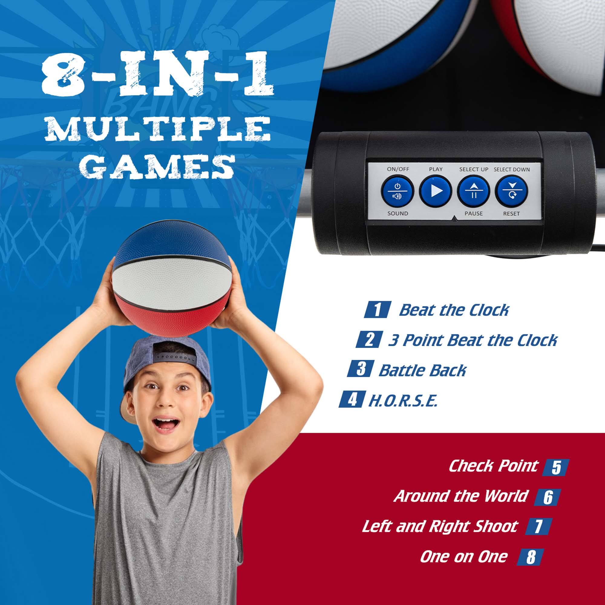 8-IN-1 BASKETBALL MULTIPLE GAMES ON/OFF PLAY SELECT UP SELECT DOWN SOUND PALISA RESET 1 Beat the Clock 2 3 Point Beat the Clock 3 Battle Back 4 H.O.R.S.E. Check Point 5 Around the World 6 Left and Right Shoot 7 One on One 8