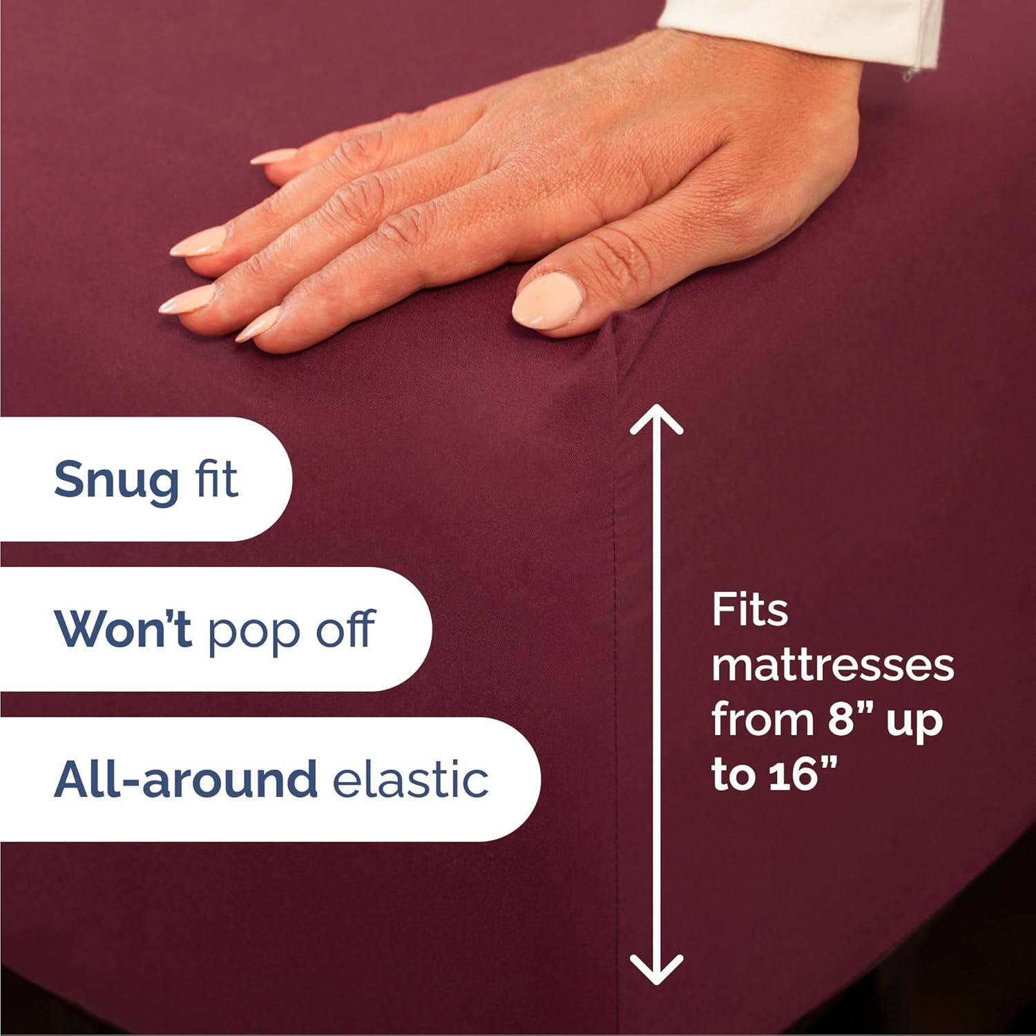 Snug fit  
Won't pop off  
All-around elastic  
Fits mattresses from 8" up to 16"