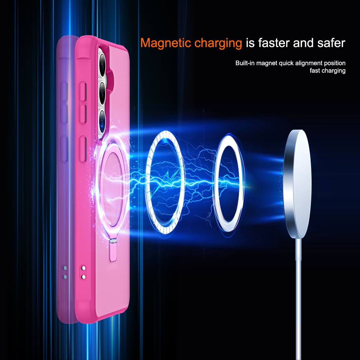 Magnetic charging is faster and safer  
Built-in magnet quick alignment position fast charging