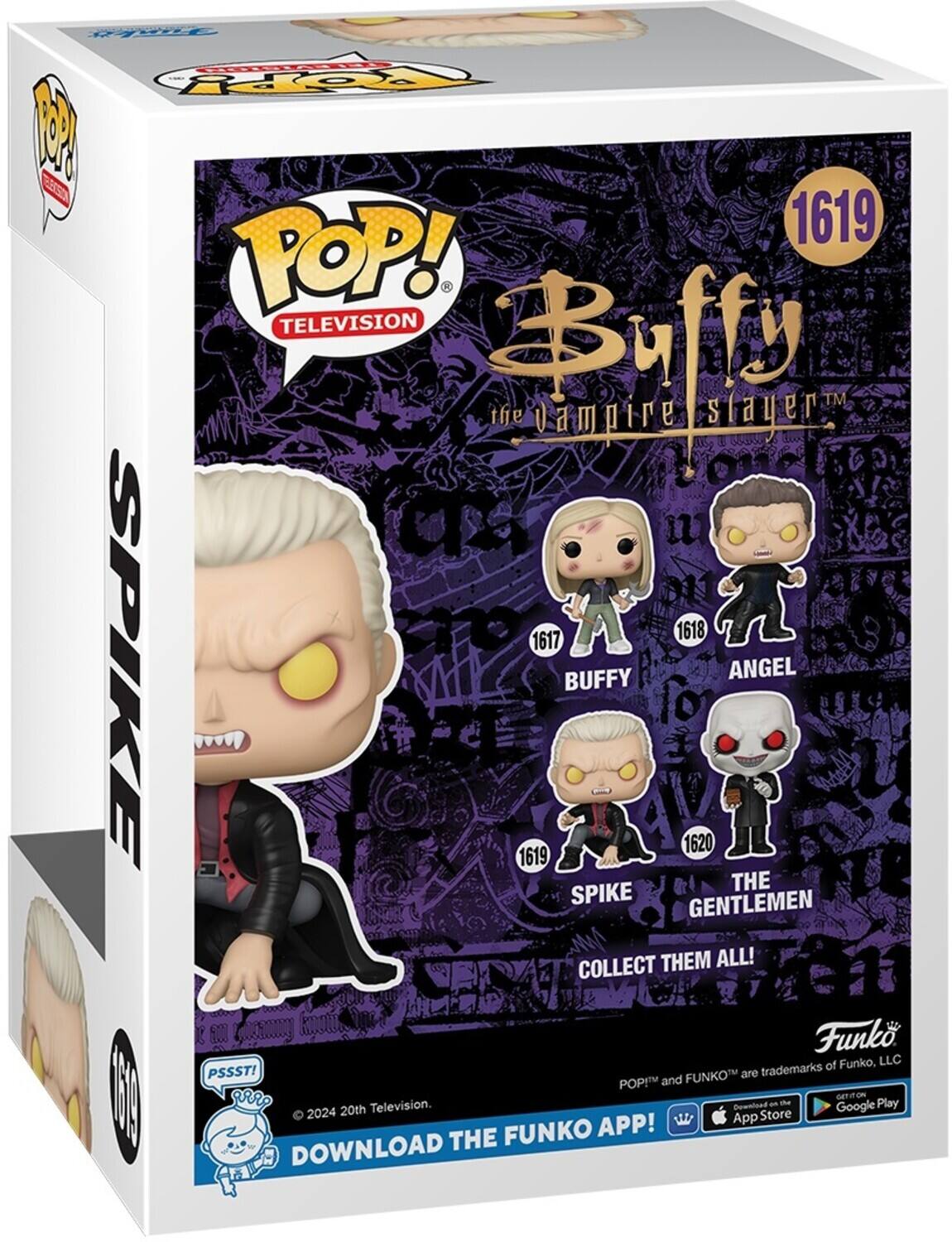F - Fop 1 S 1619 POP! TELEVISION  
the vampire stayerey i  
1617 A 1618 SPIKE 1619 BUFFY 1620 ANGEL THE SPIKE GENTLEMEN COLLECT THEM ALL!  
Funko of Funko, LLC PSSSTI FUNKOT are trademarks POP and I oRT on S0 DOWNLOAD 2024 20th Television.  
THE FUNKO APP!  
App Qownioad Store an te Google Play