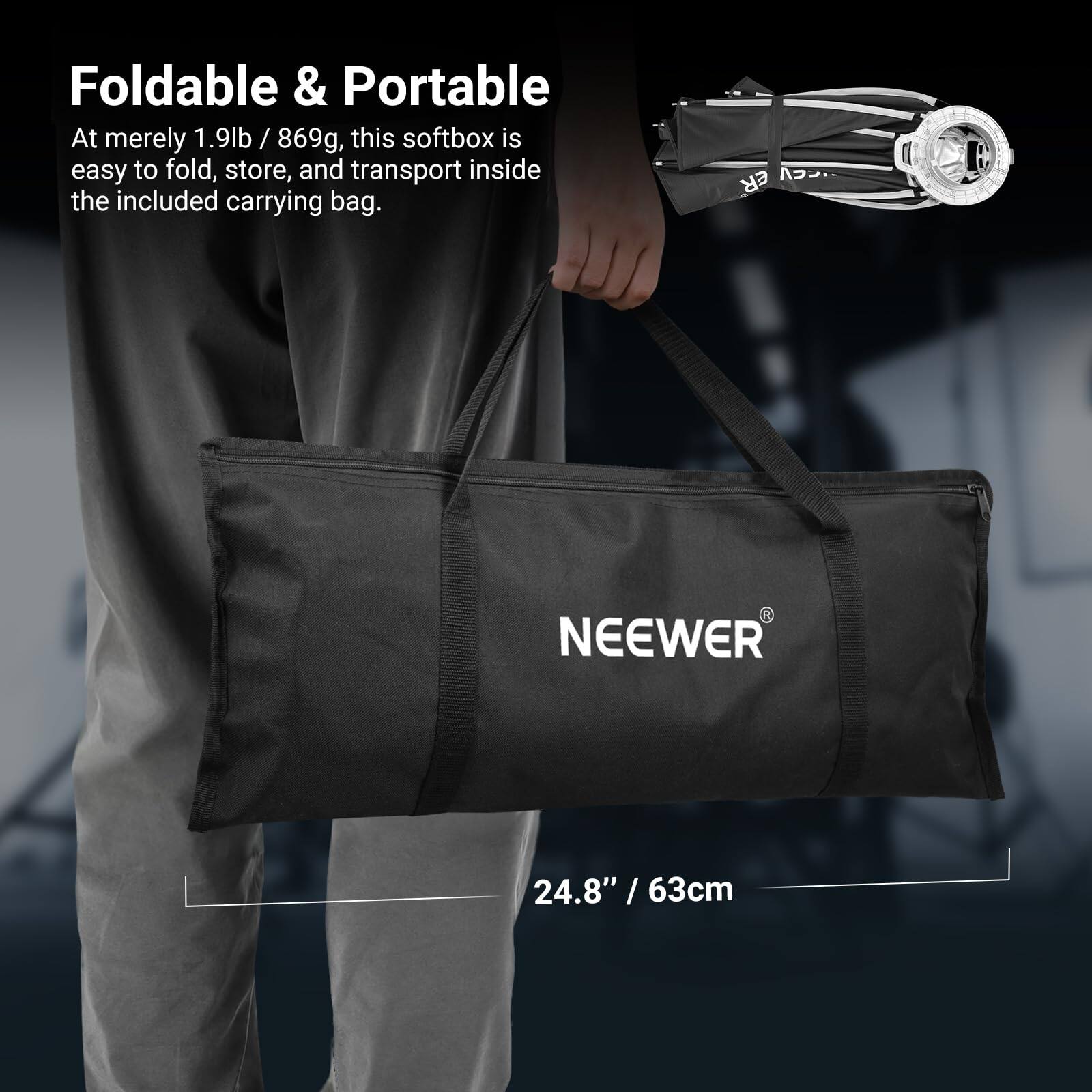 Foldable & Portable

At merely 1.9lb / 869g, this softbox is easy to fold, store, and transport inside the included carrying bag.

NEEWER

24.8" / 63cm