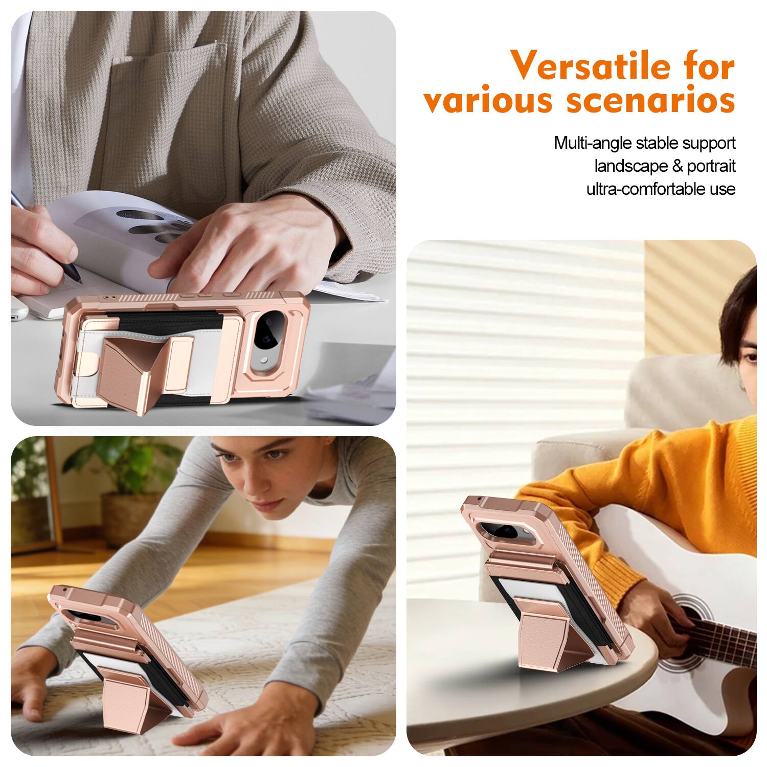 Versatile for various scenarios  
Multi-angle stable support landscape & portrait ultra-comfortable use