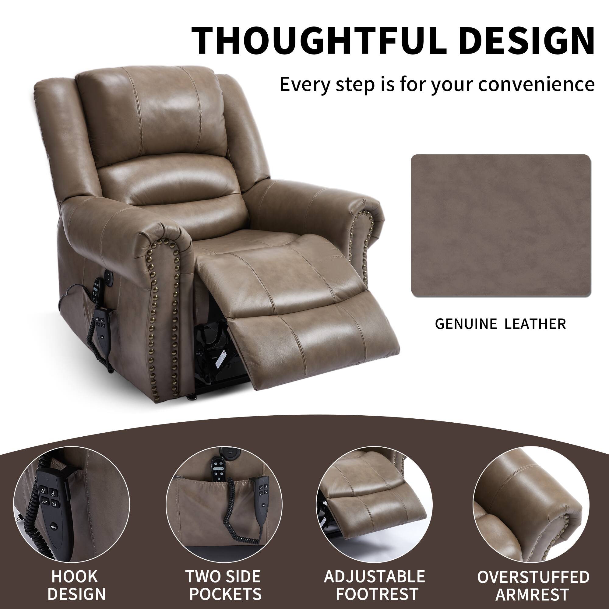 THOUGHTFUL DESIGN  
Every step is for your convenience  

GENUINE LEATHER  

HOOK DESIGN  
TWO SIDE POCKETS  
ADJUSTABLE FOOTREST  
OVERSTUFFED ARMREST