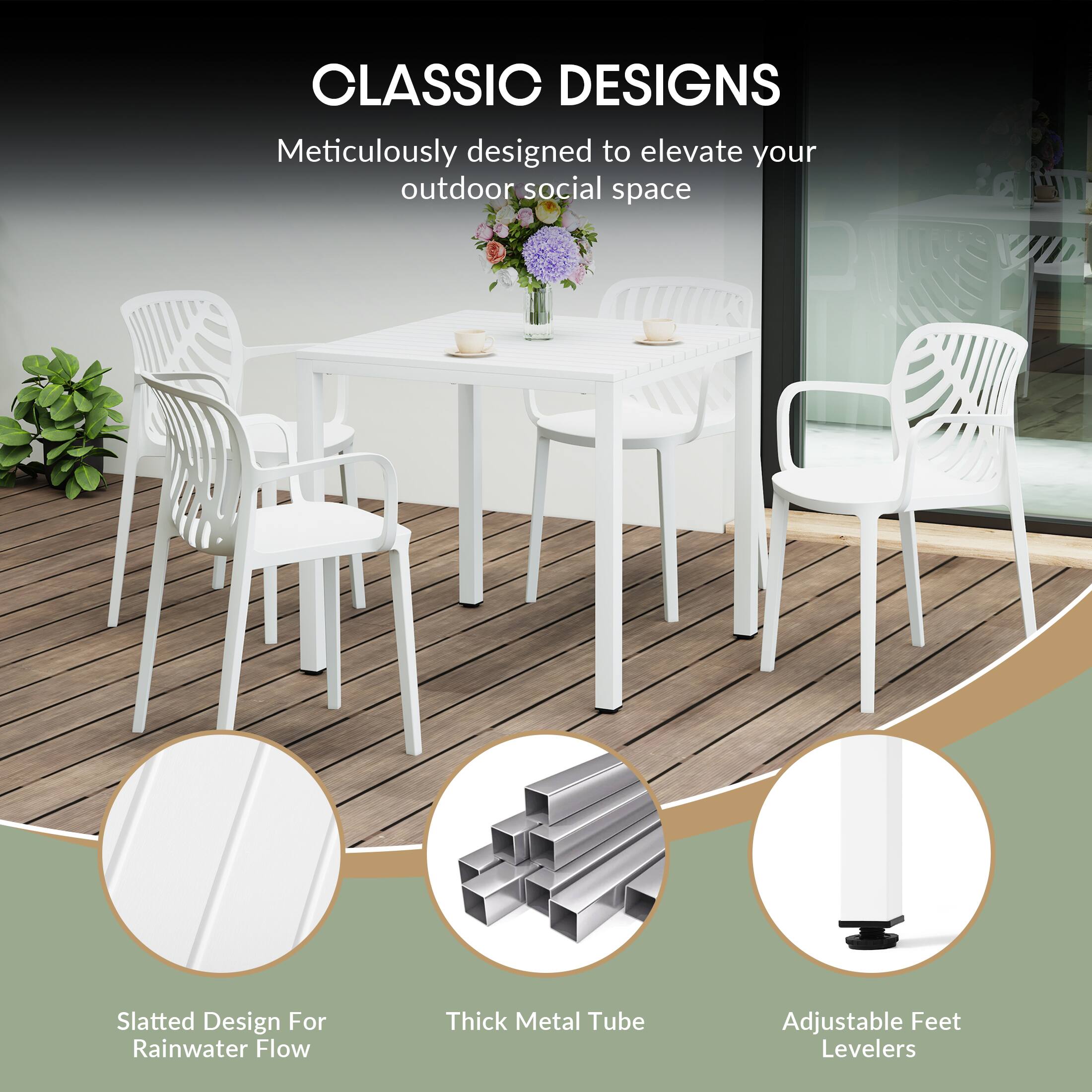CLASSIC DESIGNS  
Meticulously designed to elevate your outdoor social space  

- Slatted Design For Rainwater Flow  
- Thick Metal Tube  
- Adjustable Feet Levelers