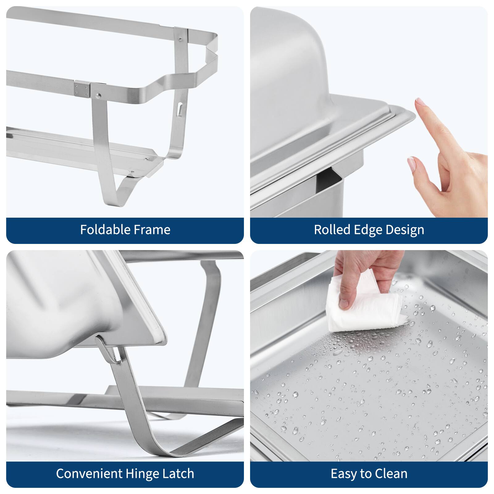 Foldable Frame  
Rolled Edge Design  
Convenient Hinge Latch  
Easy to Clean