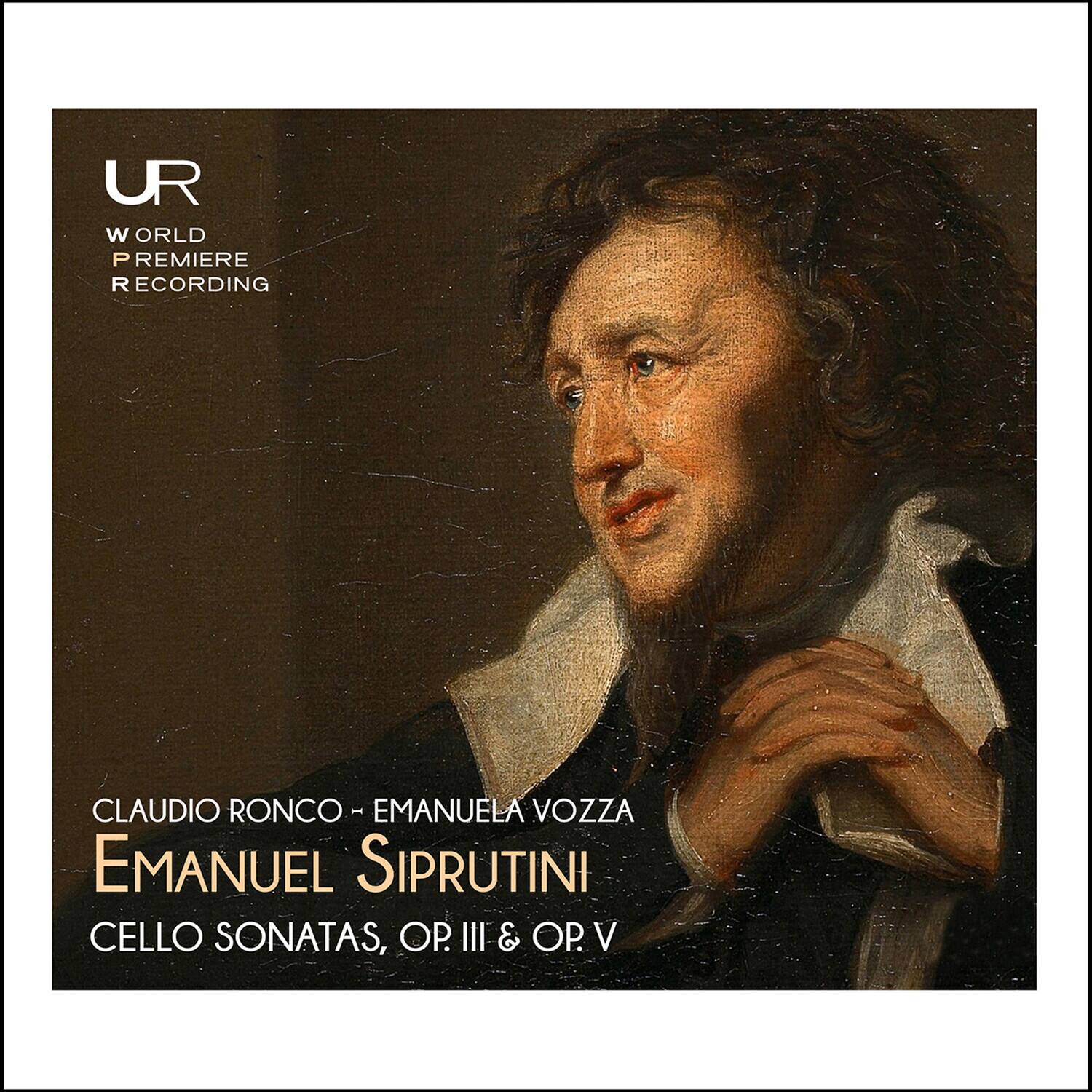 UR  
WORLD PREMIERE RECORDING  

CLAUDIO RONCO - EMANUELA VOZZA  
EMANUEL SIPRUTINI  
CELLO SONATAS, OP. III & OP. V