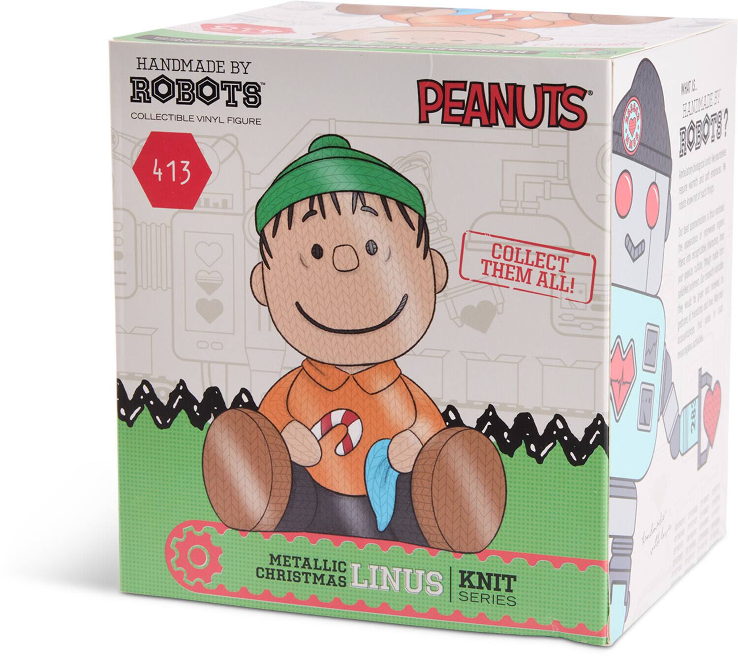 HANDMADE BY ROBOTS  
COLLECTIBLE VINYL FIGURE  
413  
PEANUTS  
COLLECT THEM ALL!  
METALLIC CHRISTMAS LINUS KNIT SERIES