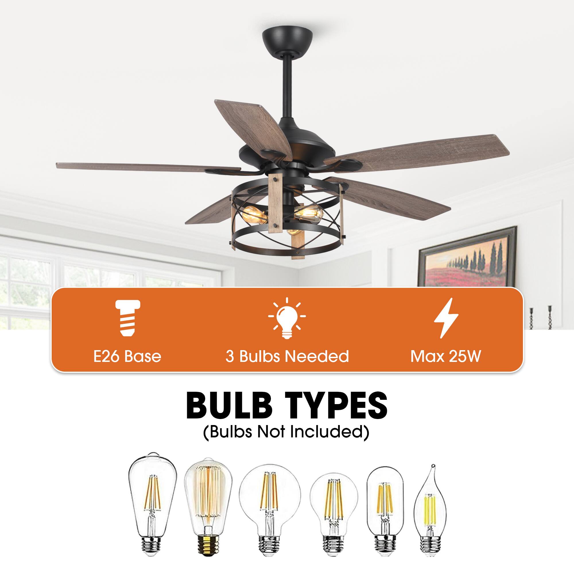 E26 Base  
3 Bulbs Needed  
Max 25W  

BULB TYPES  
(Bulbs Not Included)