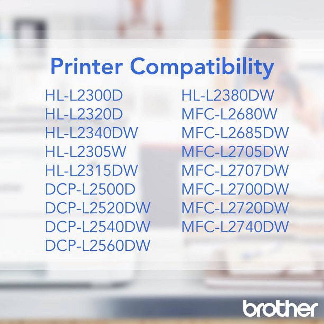 Printer Compatibility
HL-L2300D
HL-L2320D
HL-L2340DW
HL-L2305W
HL-L2315DW
DCP-L2500D
DCP-L2520DW
DCP-L2540DW
DCP-L2560DW
MFC-L2680W
MFC-L2685DW
MFC-L2705DW
MFC-L2707DW
MFC-L2700DW
MFC-L2720DW
MFC-L2740DW
brother