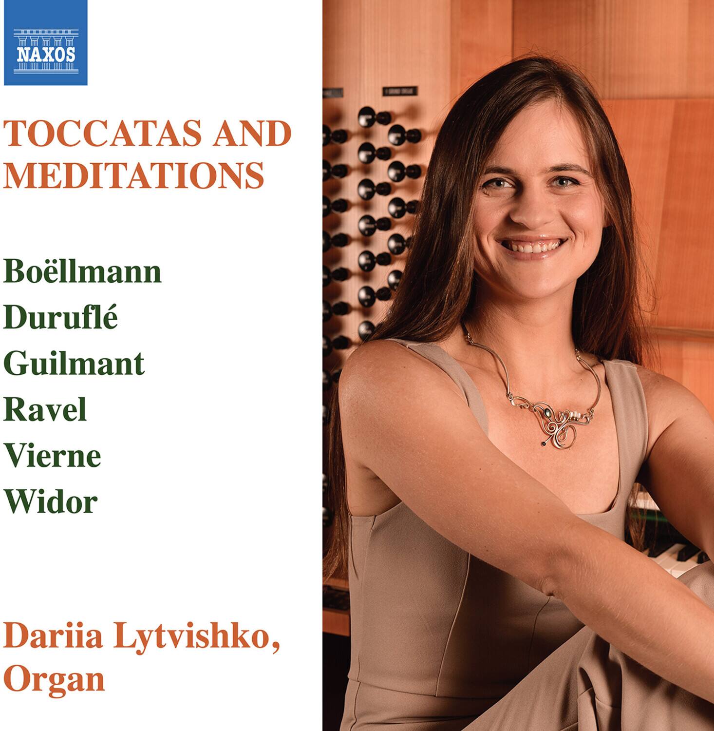 TOCCATAS AND MEDITATIONS

Boëllmann  
Durufle  
Guilmant  
Ravel  
Vierne  
Widor  

Dariia Lytvishko, Organ