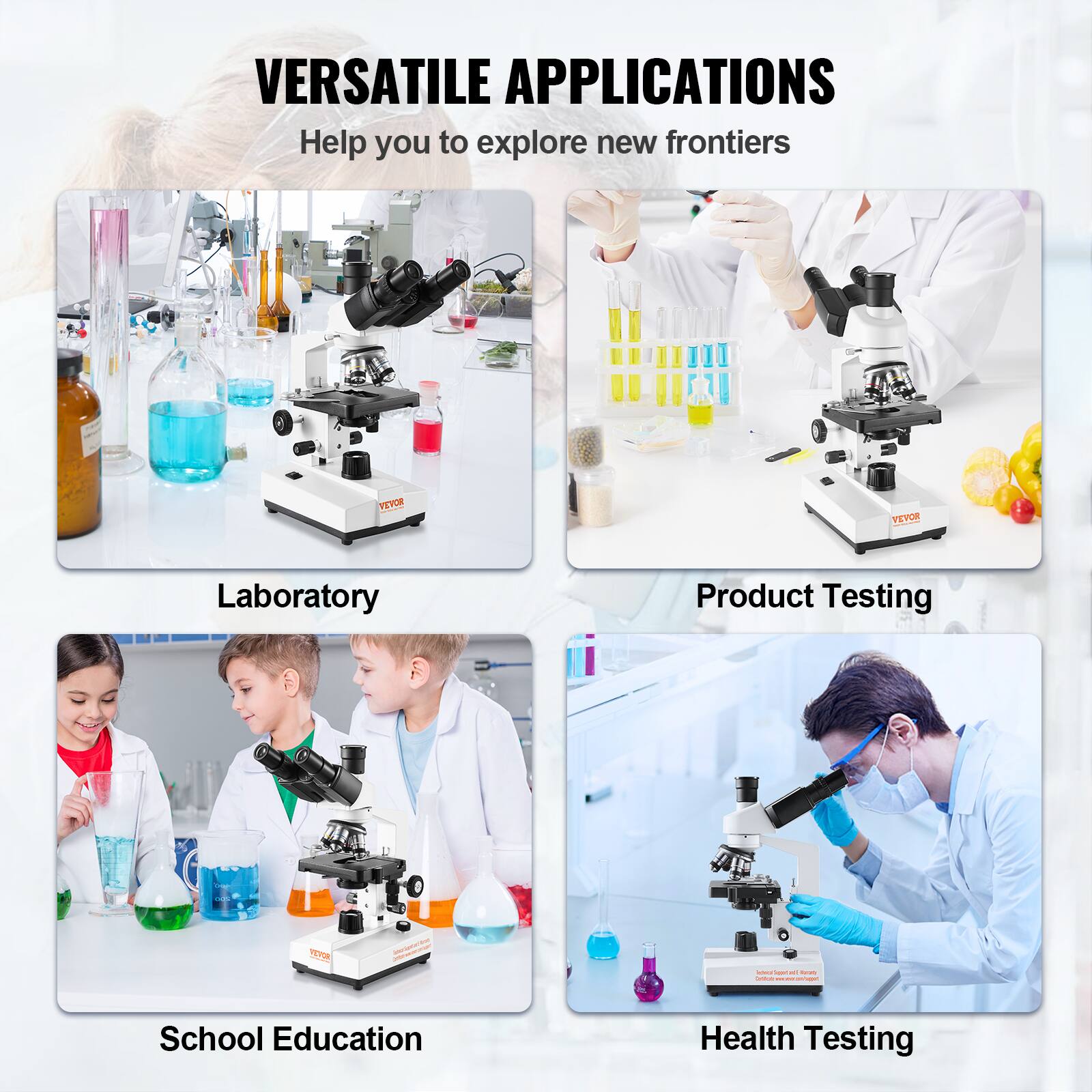 VERSATILE APPLICATIONS Help you to explore new frontiers

Laboratory
Product Testing
School Education
Health Testing