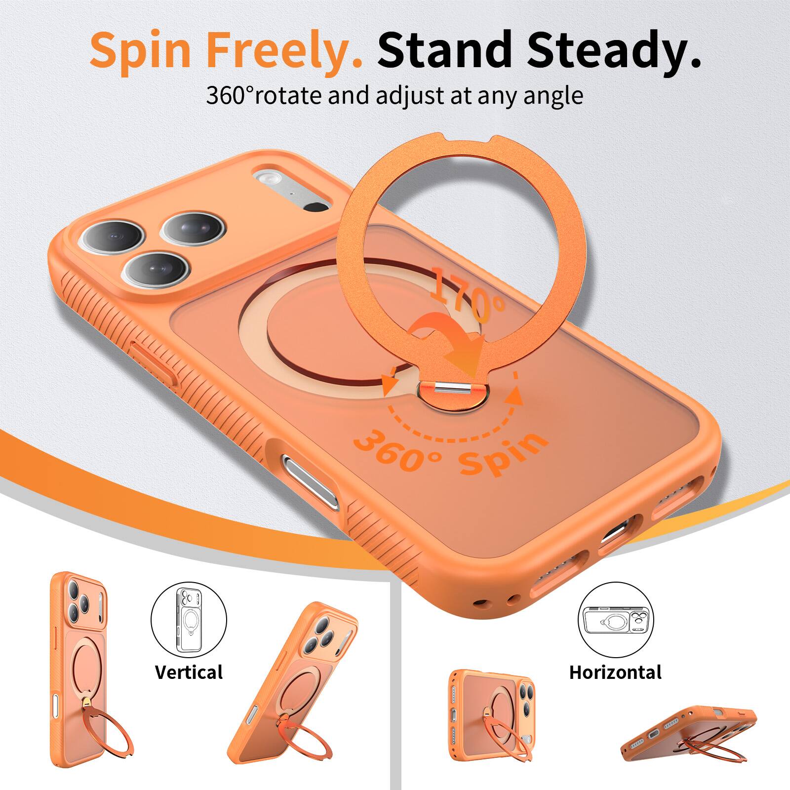 Spin Freely. Stand Steady.  
360° rotate and adjust at any angle  

170°  
360° Spin  

Vertical  
Horizontal