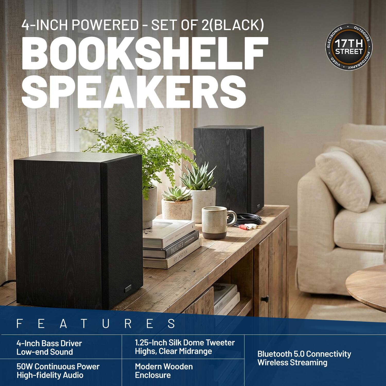 4-INCH POWERED - SET OF 2 (BLACK) BOOKSHELF SPEAKERS

FEATURES
- 4-Inch Bass Driver
- Low-end Sound
- 50W Continuous Power
- High-fidelity Audio
- 1.25-Inch Silk Dome Tweeter
- Highs, Clear Midrange
- Modern Wooden Enclosure
- Bluetooth 5.0 Connectivity
- Wireless Streaming