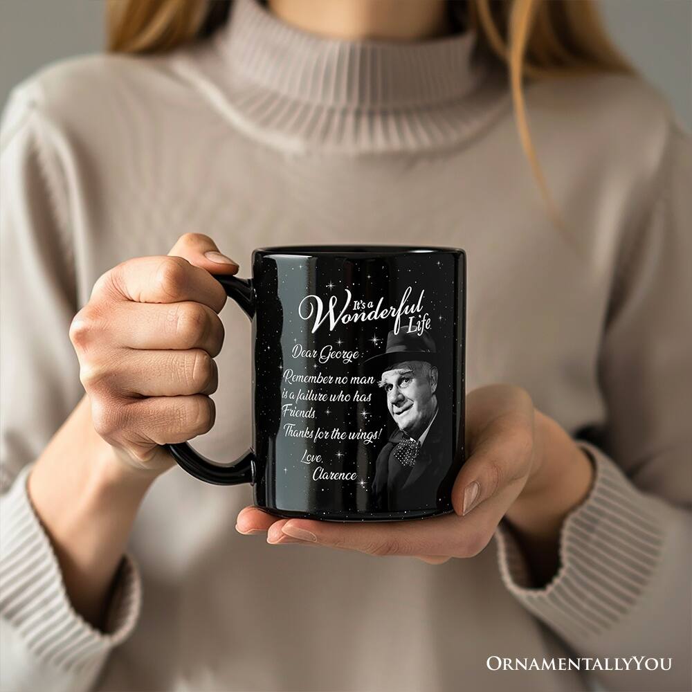 It's a Wonderful Life  
Dear George  
Remember no man is a failure who has Friends  
Thanks for the wings!  
Love, Clarence  

ORNAMENTALLY YOU