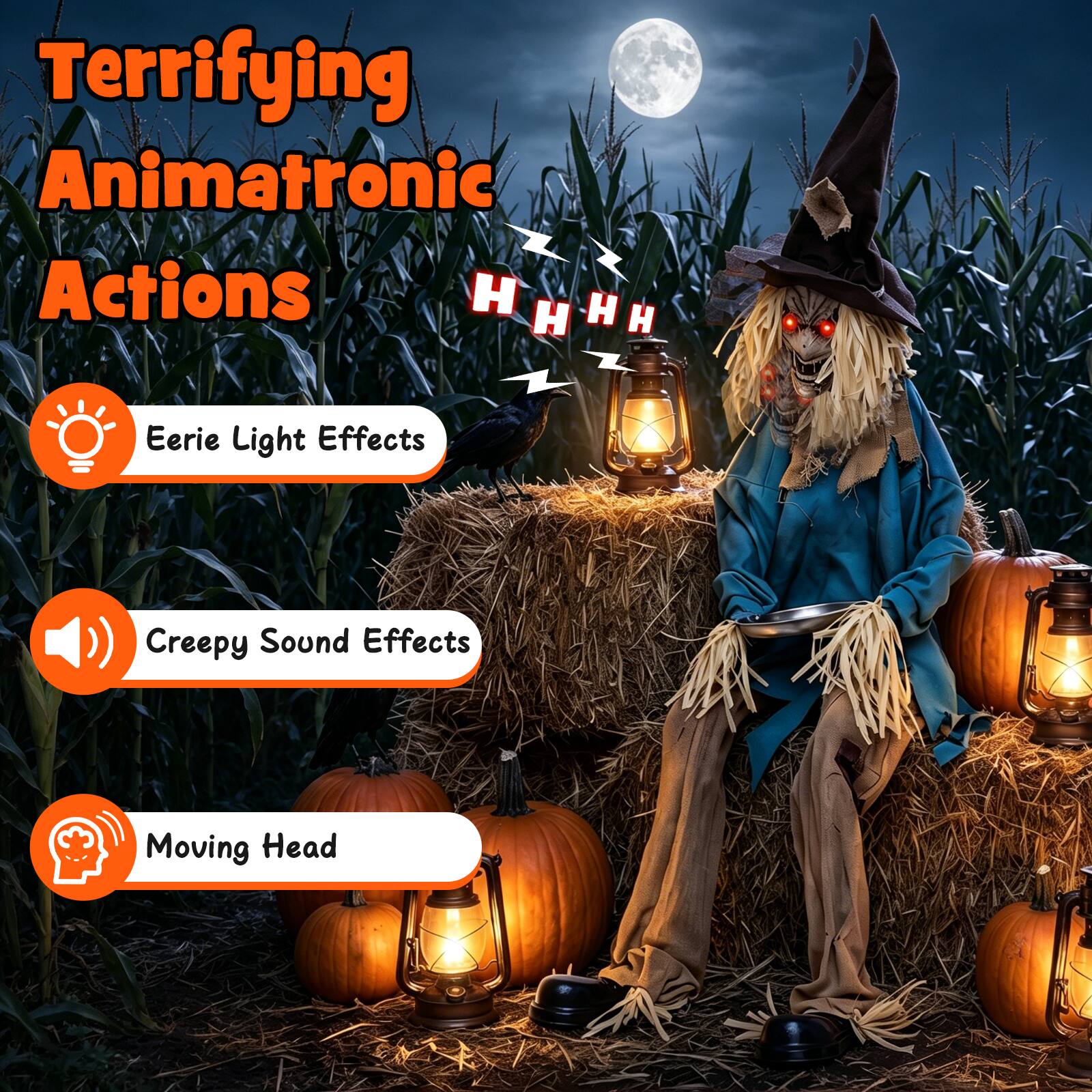Terrifying Animatronic Actions

- Eerie Light Effects
- Creepy Sound Effects
- Moving Head