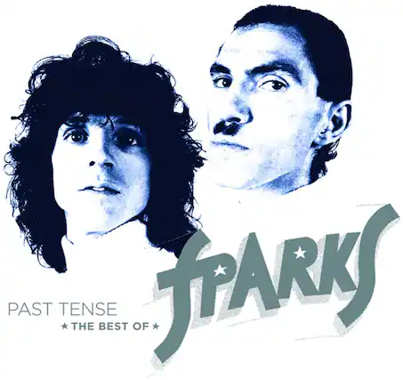 PAST TENSE
THE BEST OF
SPARKS