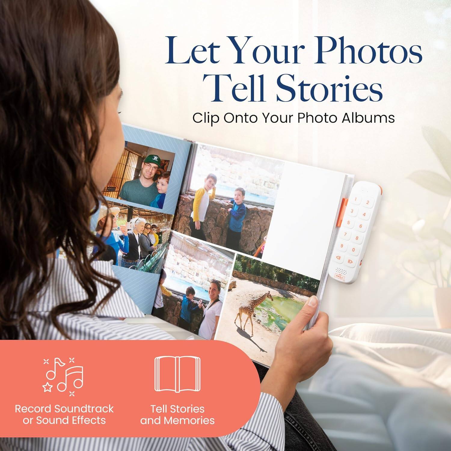 Let Your Photos Tell Stories  
Clip Onto Your Photo Albums  

Record Soundtrack or Sound Effects  
Tell Stories and Memories