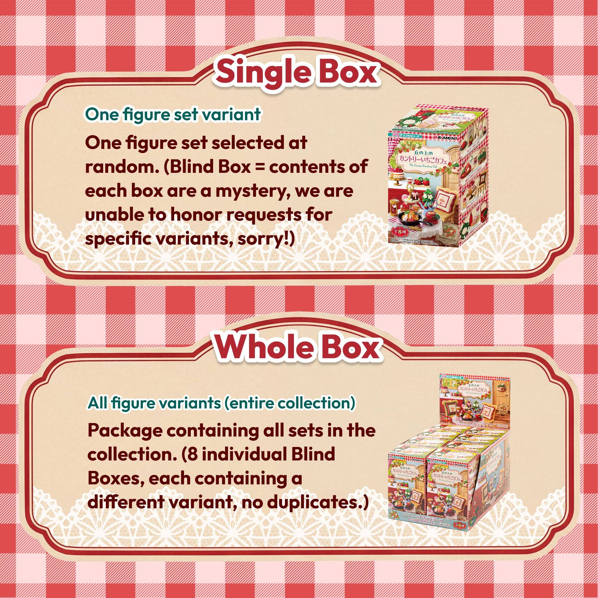 Single Box  
One figure set variant  
One figure set selected at random. (Blind Box = contents of each box are a mystery, we are unable to honor requests for specific variants, sorry!)

Whole Box  
All figure variants (entire collection)  
Package containing all sets in the collection. (8 individual Blind Boxes, each containing a different variant, no duplicates.)