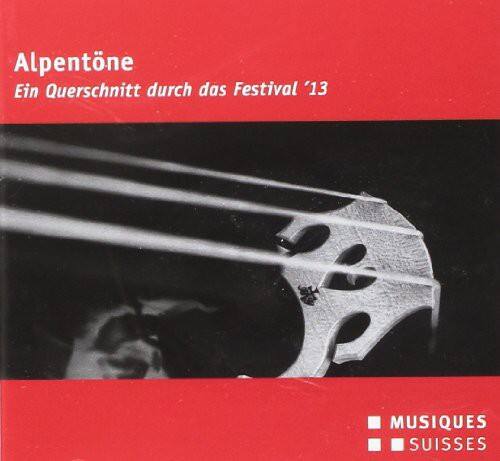 Alpentöne  
Ein Querschnitt durch das Festival '13  

MUSIQUES SUISSES