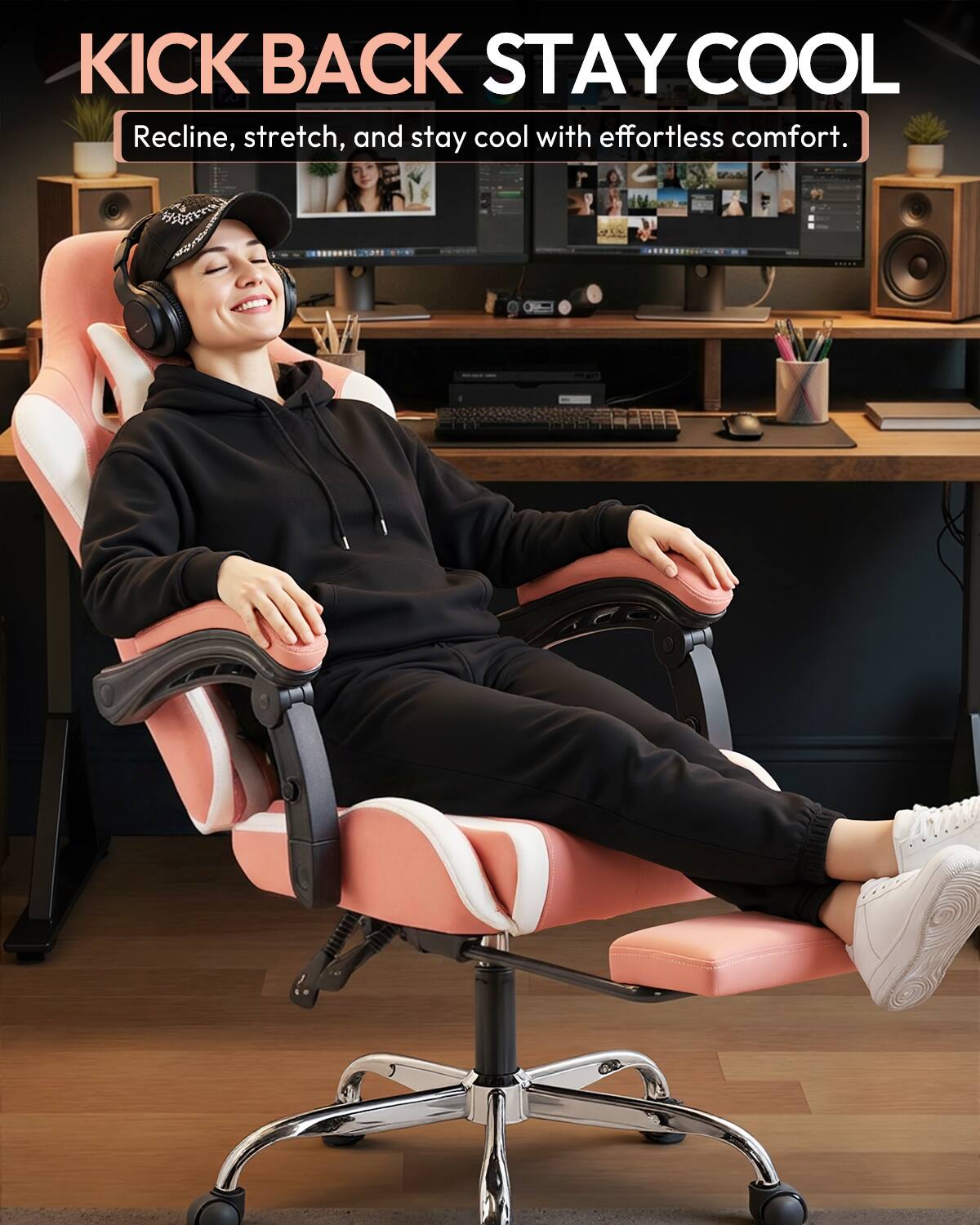 KICK BACK STAY COOL  
Recline, stretch, and stay cool with effortless comfort.