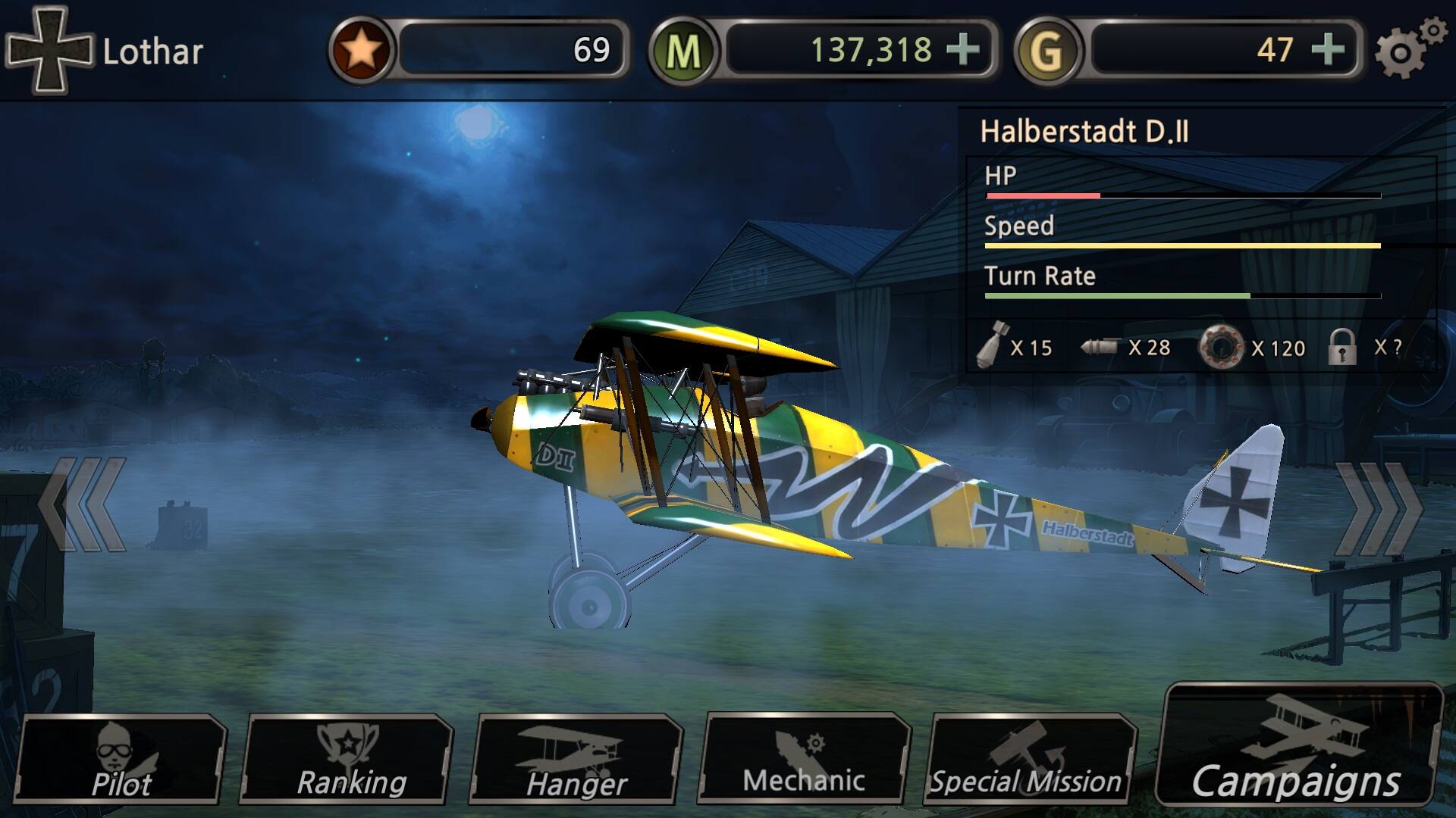 Lothar 69 M 137,318 + G 47 + Halberstadt D.II HP Speed Turn Rate << 32 DI X 15 X 28 W Halberstadt X 120 1 X? ? Pilot Ranking Hanger Mechanic Special Mission Campaigns