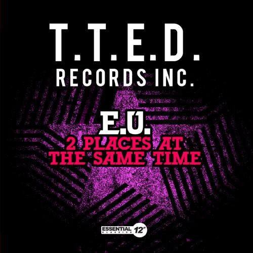 T.T.E.D. RECORDS INC.  
E.U.  
2 PLACES AT THE SAME TIME  
ESSENTIAL 12"
