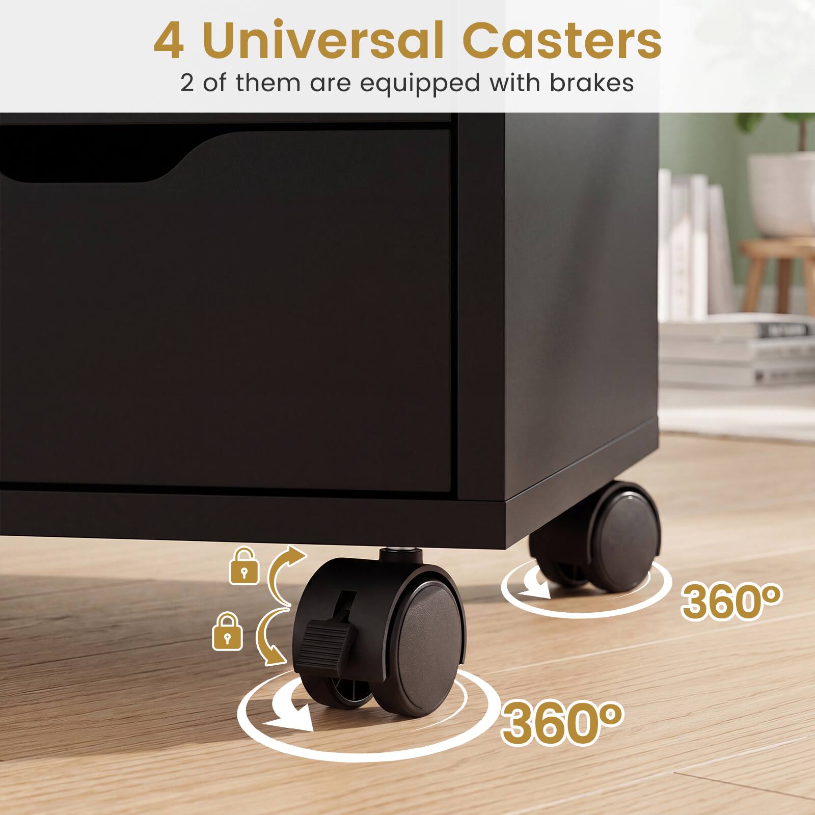 4 Universal Casters  
2 of them are equipped with brakes  
360°  
360°