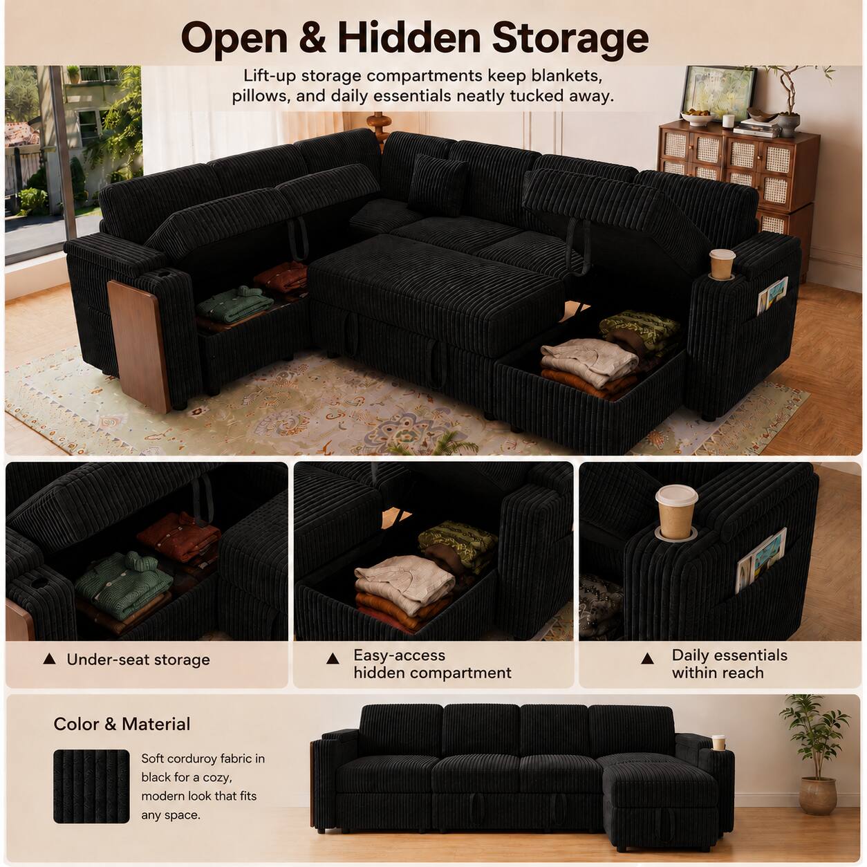 Open & Hidden Storage

Lift-up storage compartments keep blankets, pillows, and daily essentials neatly tucked away.

Under-seat storage
Easy-access hidden compartment
Daily essentials within reach

Color & Material

Soft corduroy fabric in black for a cozy, modern look that fits any space.