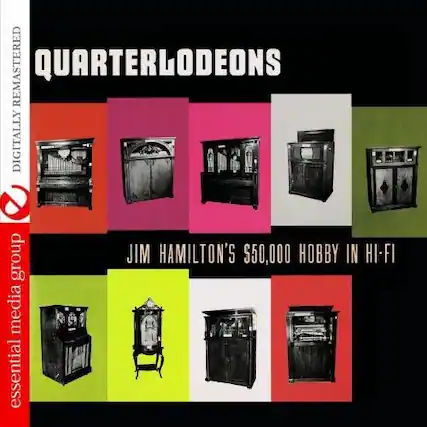 QUARTERLODEONS
JIM HAMILTON'S $50,000 HOBBY IN HI-FI
DIGITALLY REMASTERED
essential media group