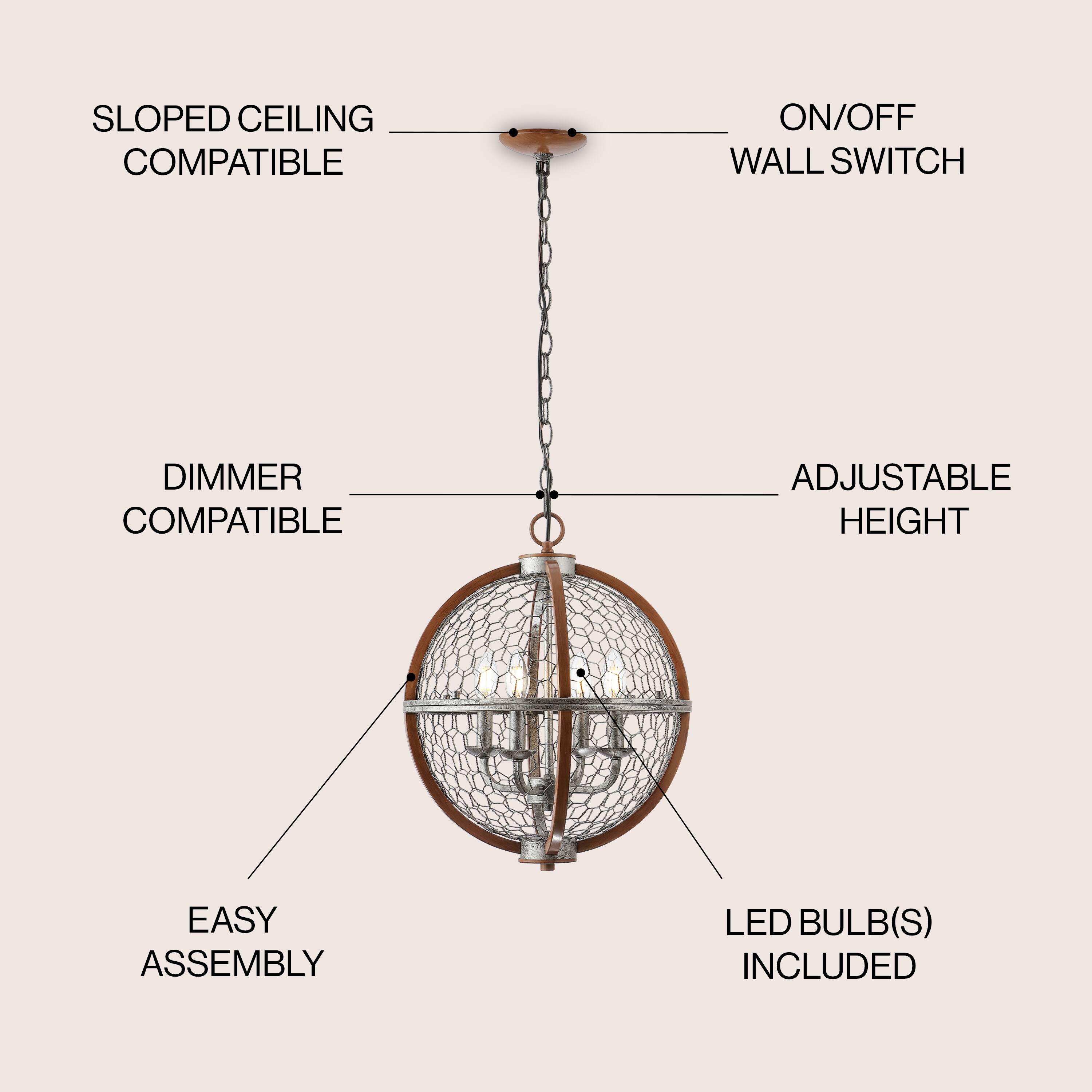 SLOPED CEILING COMPATIBLE  
ON/OFF WALL SWITCH  
DIMMER COMPATIBLE  
ADJUSTABLE HEIGHT  
EASY ASSEMBLY  
LED BULB(S) INCLUDED