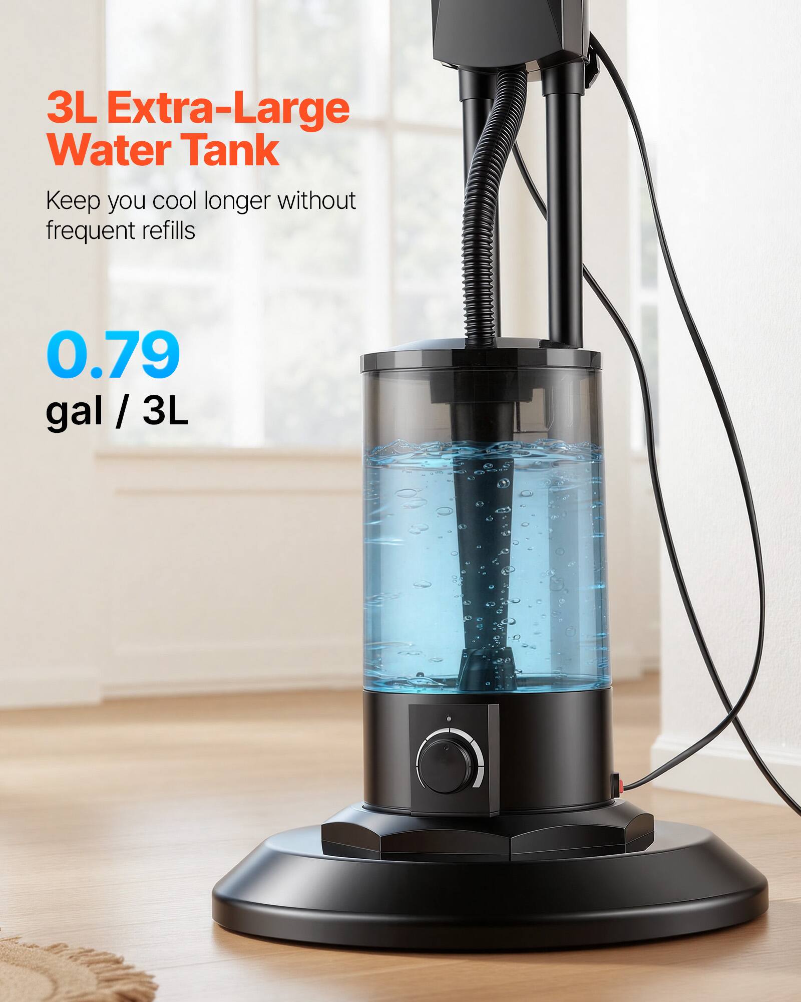 3L Extra-Large Water Tank  
Keep you cool longer without frequent refills  

0.79 gal / 3L