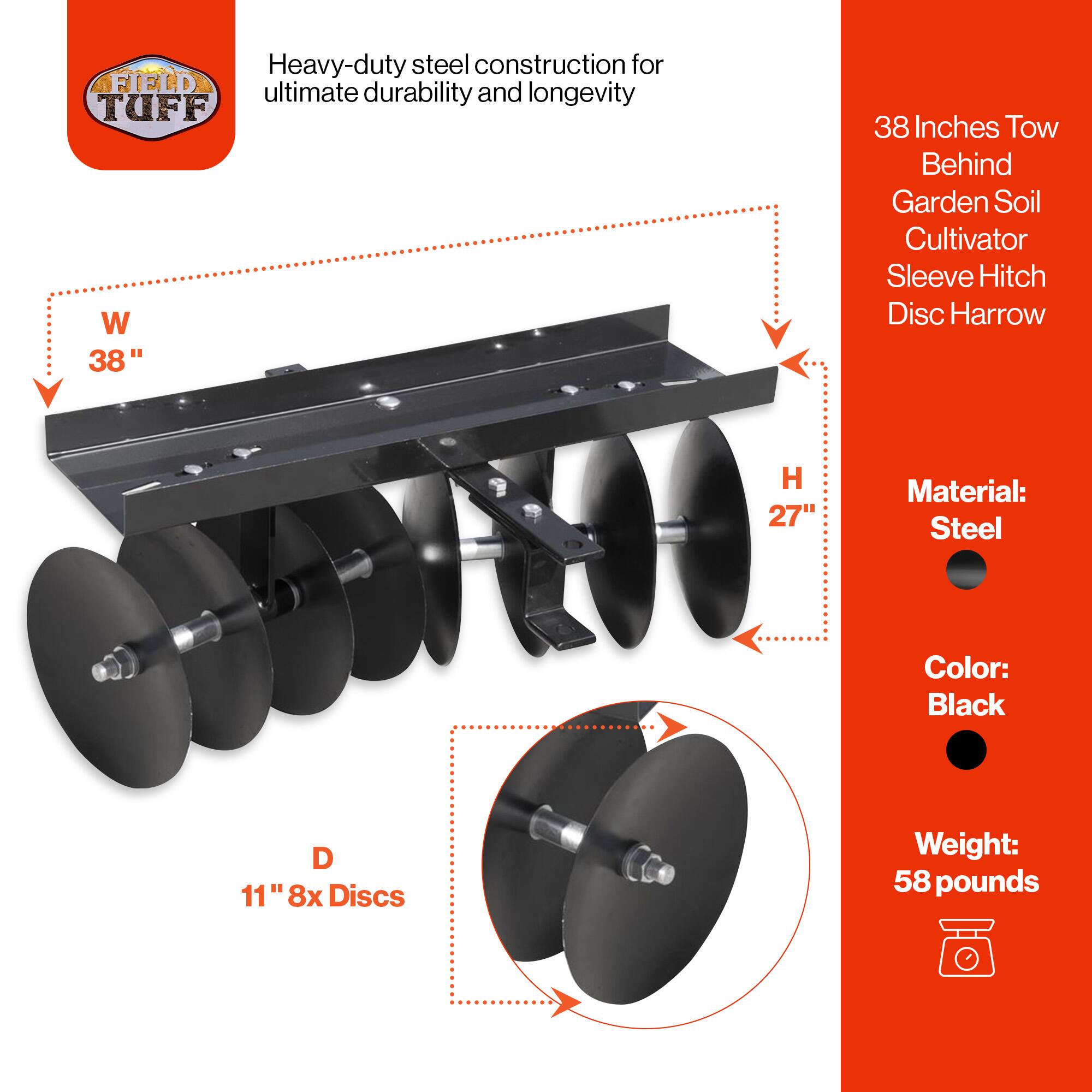 Heavy-duty steel construction for ultimate durability and longevity

TUFF W 38" 38 Inches Tow Behind Garden Soil Cultivator Sleeve Hitch Disc Harrow

H 27" D 11" 8x Discs

Material: Steel
Color: Black
Weight: 58 pounds