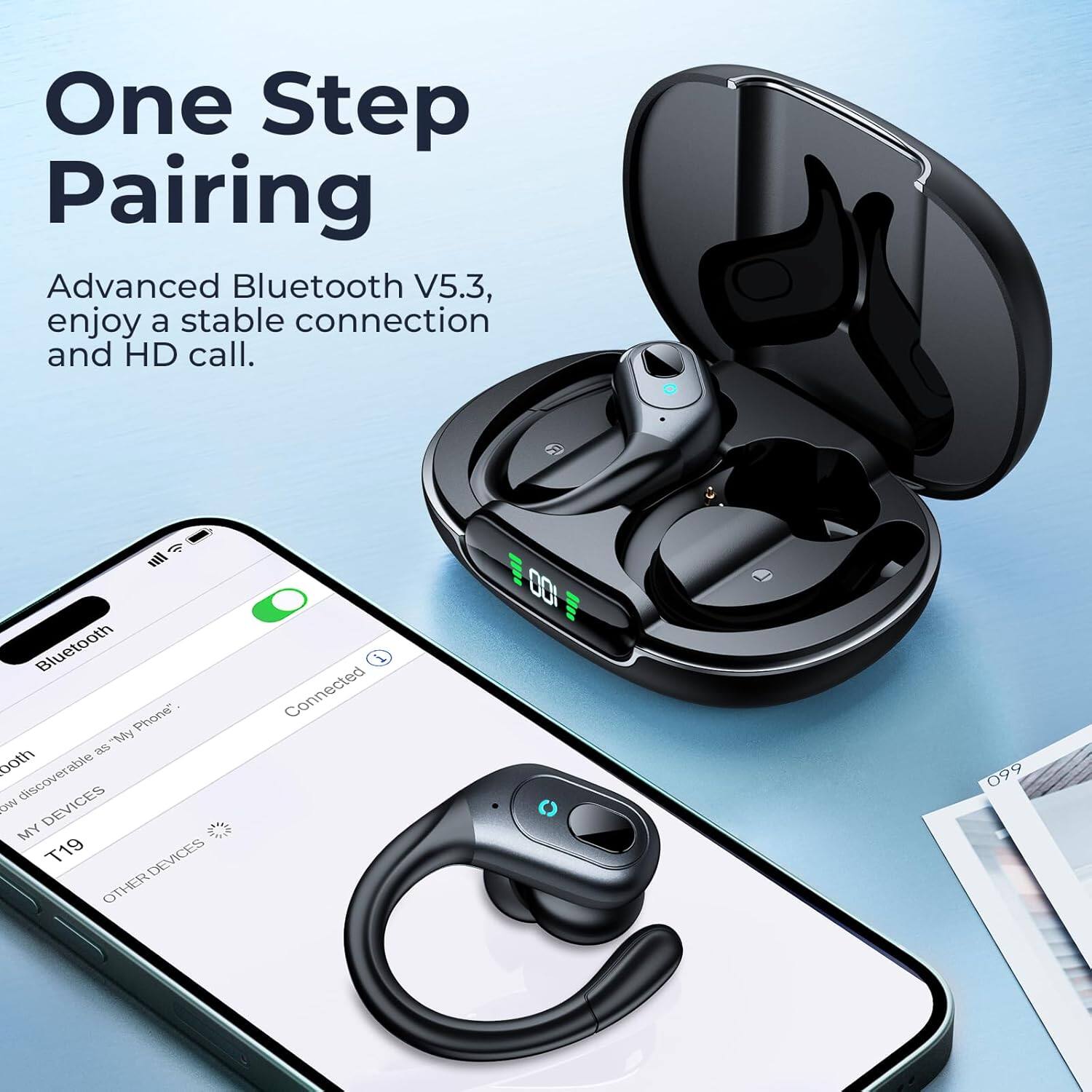 One Step Pairing  
Advanced Bluetooth V5.3, enjoy a stable connection and HD call.  

Bluetooth Phone  
"35" My Bluetooth discoverable  
DEVICES MY T19  
OTHER DEVICES  
Connected  
1 D0I T 099