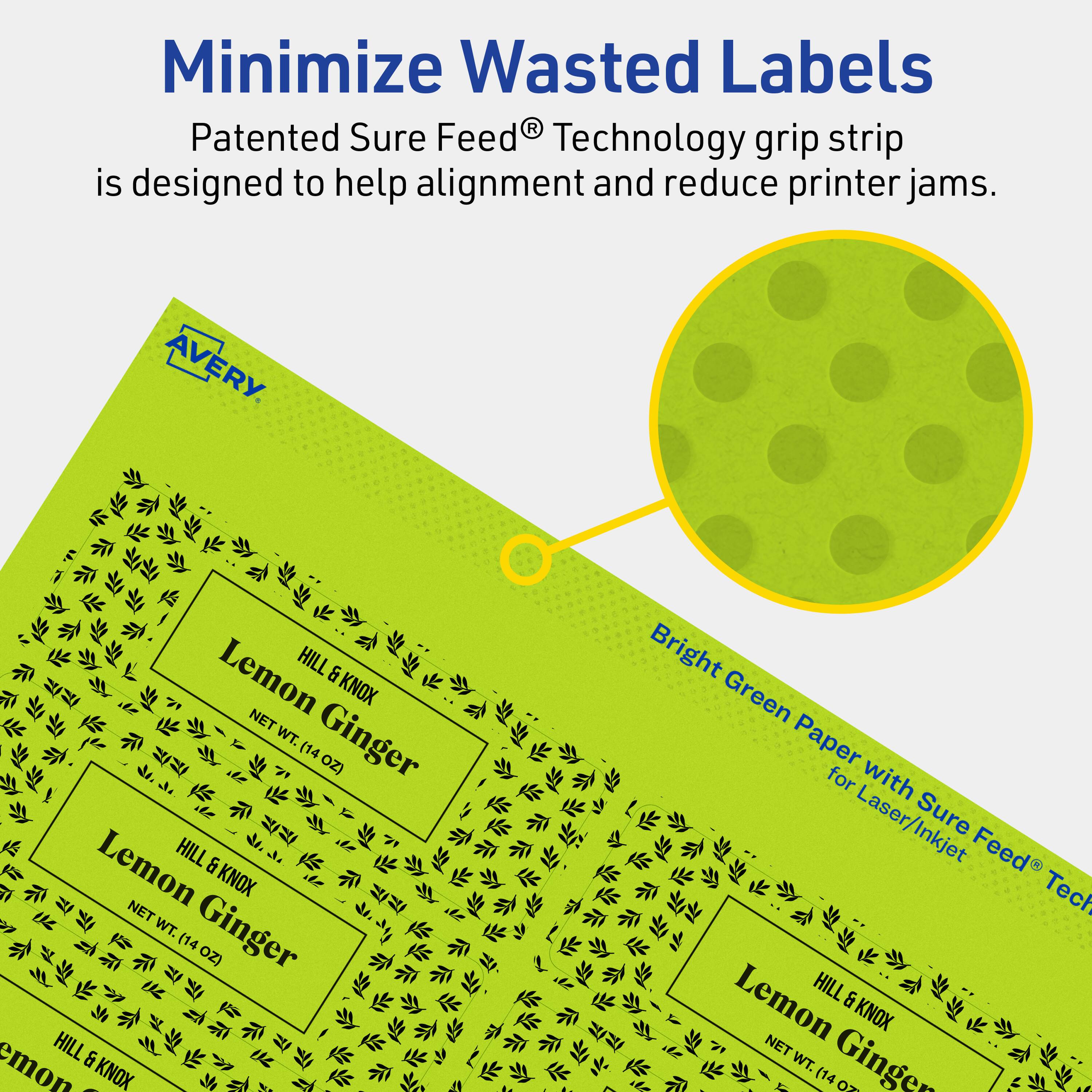 Minimize Wasted Labels

Patented Sure Feed® Technology grip strip is designed to help alignment and reduce printer jams.

AVERY

Lemon HILL & KNOX NET WT. Ginger (14 OZ)

Bright Green Paper for Laser/Inkjet Sure Feed® Tech