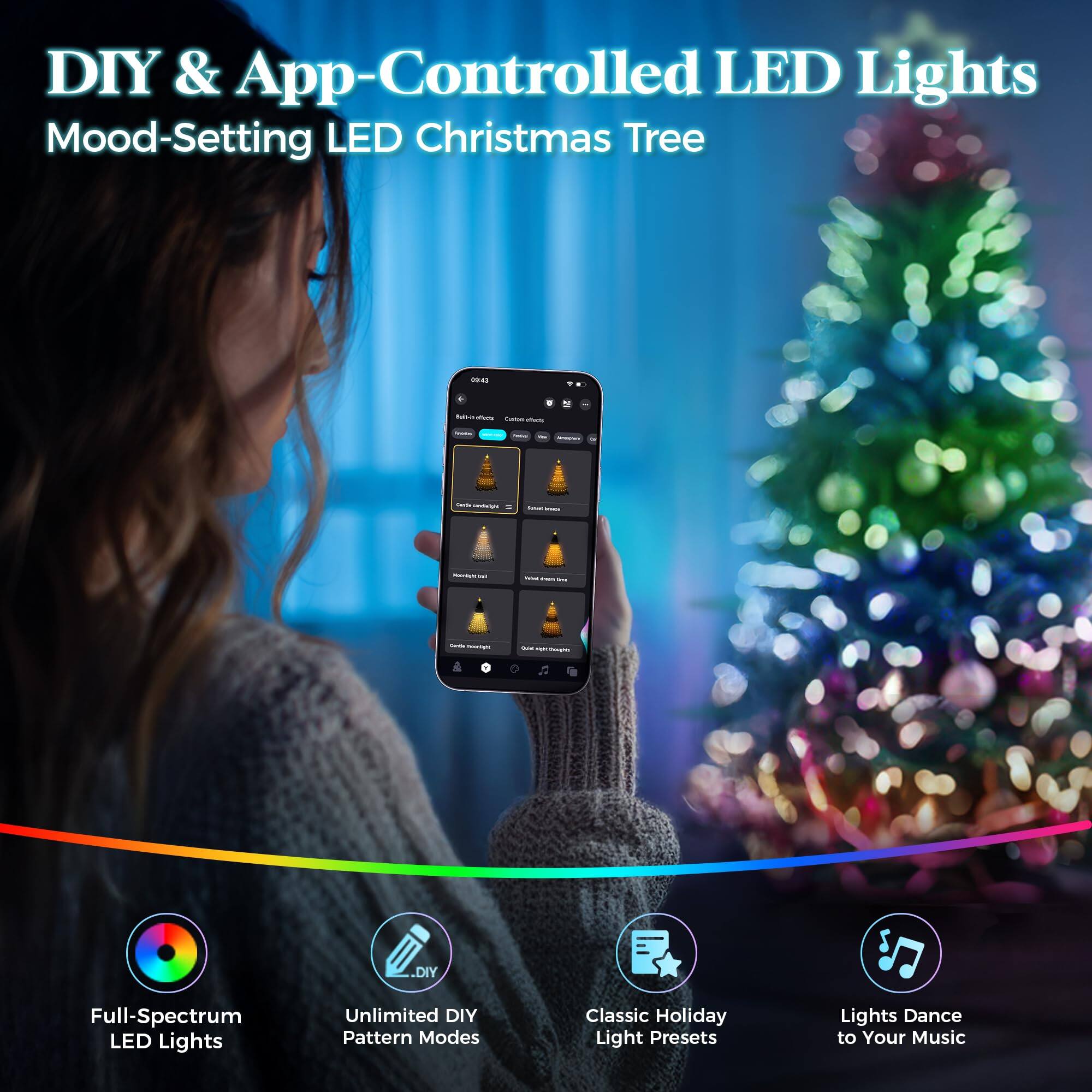 DIY & App-Controlled LED Lights  
Mood-Setting LED Christmas Tree  

- Full-Spectrum LED Lights  
- Unlimited DIY Pattern Modes  
- Classic Holiday Light Presets  
- Lights Dance to Your Music