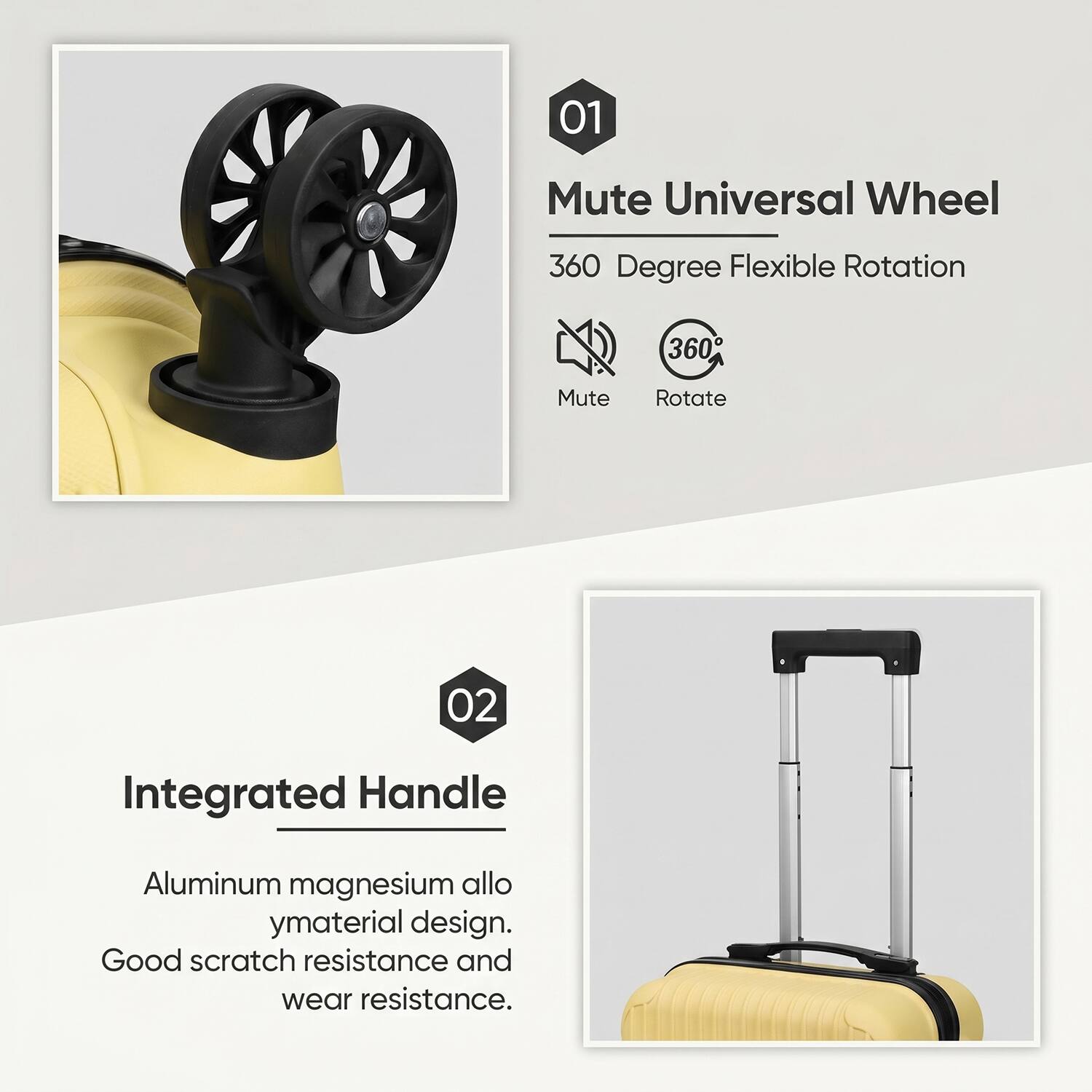 01
Mute Universal Wheel
360 Degree Flexible Rotation
360
Mute
Rotate

02
Integrated Handle
Aluminum magnesium alloy material design. Good scratch resistance and wear resistance.