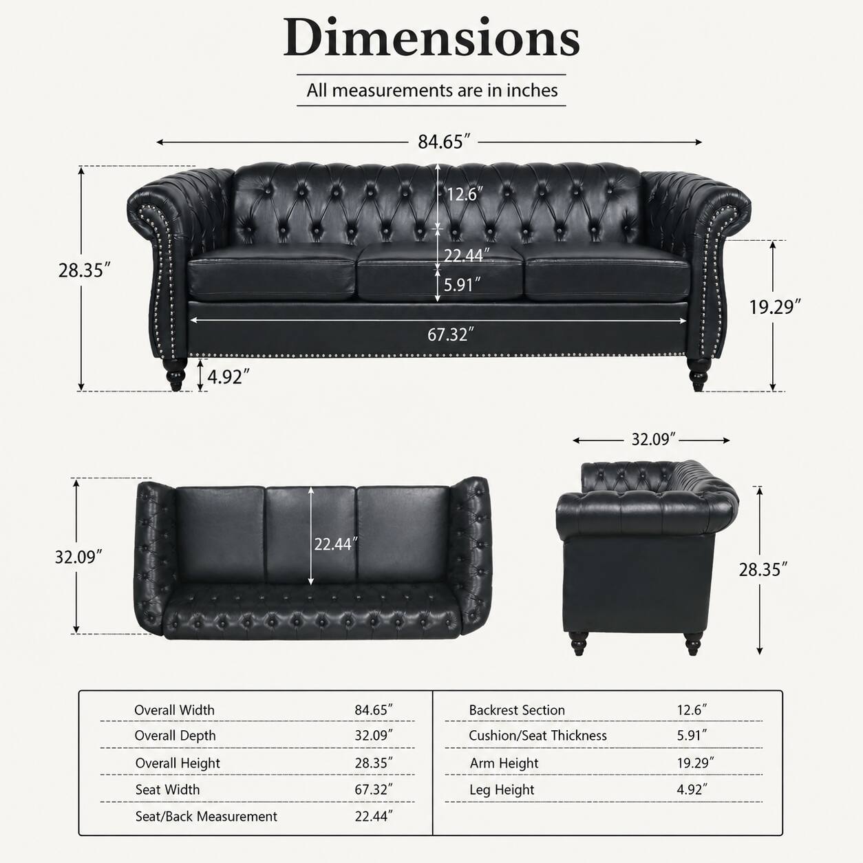 Dimensions  
All measurements are in inches

- Overall Width: 84.65"
- Overall Depth: 32.09"
- Overall Height: 28.35"
- Seat Width: 67.32"
- Seat/Back Measurement: 22.44"
- Arm Height: 19.29"
- Leg Height: 4.92"

Backrest Section: 12.6"  
Cushion/Seat Thickness: 5.91"