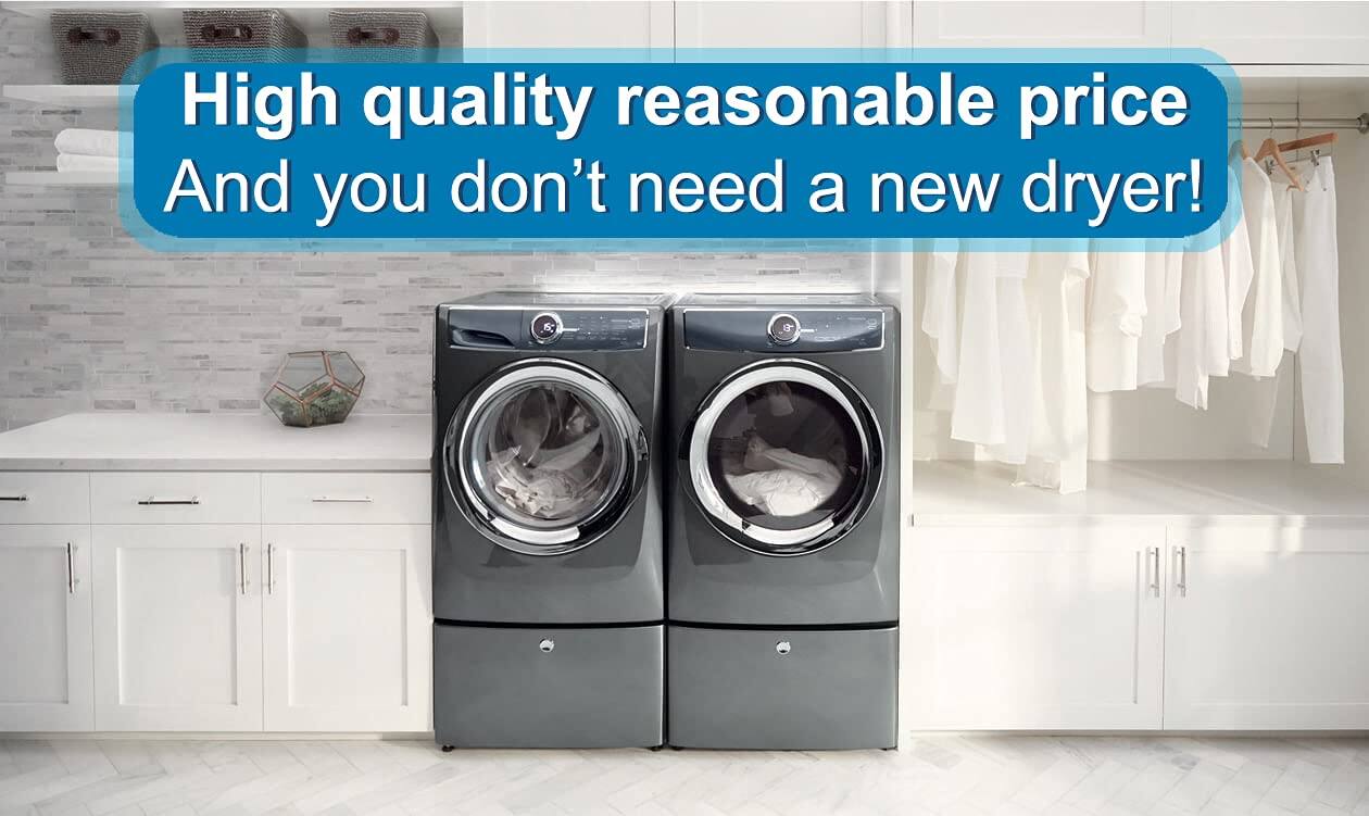 High quality, reasonable price. And you don't need a new dryer!